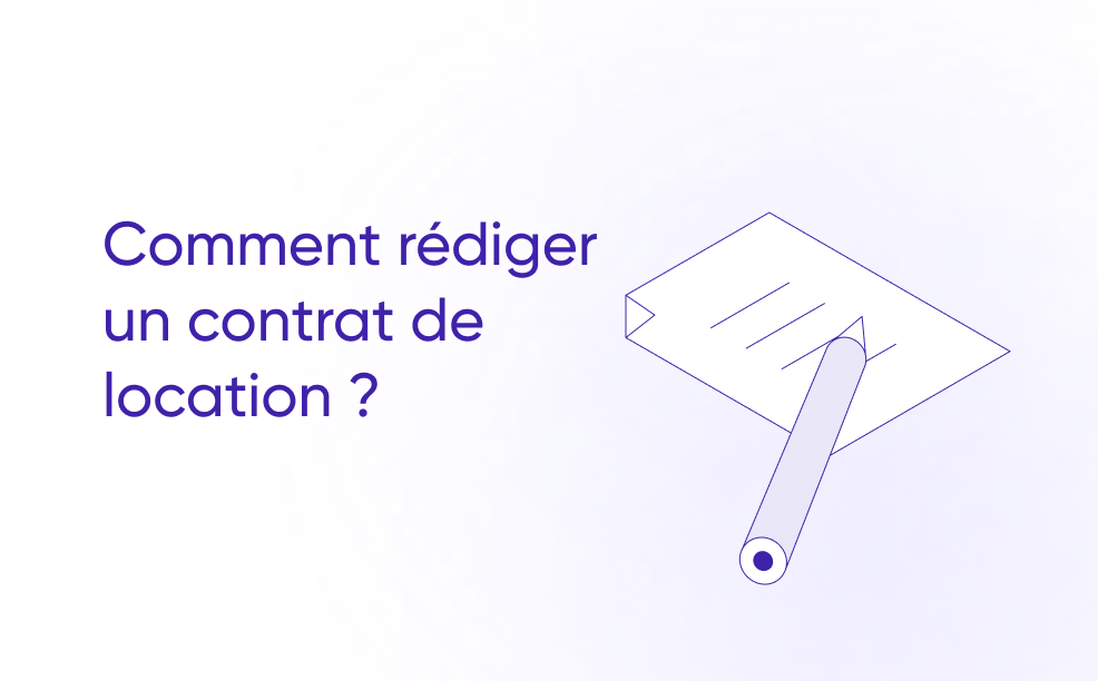 Comment rédiger un contrat de location conforme en 2026 (guide complet)