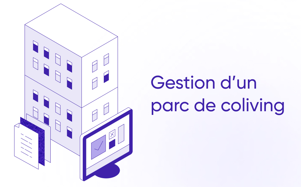 Gestion d’un parc de coliving : comment structurer ses opérations ?