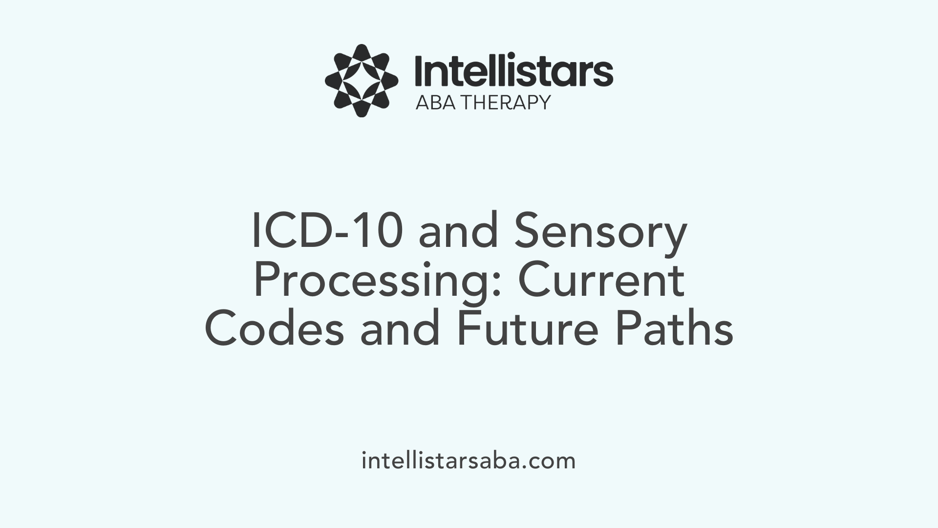ICD-10 and Sensory Processing: Current Codes and Future Paths
