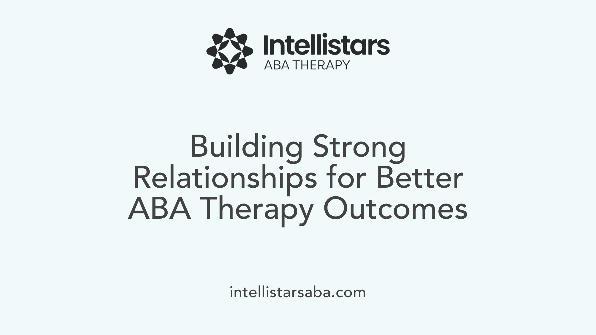 Building Strong Relationships for Better ABA Therapy Outcomes