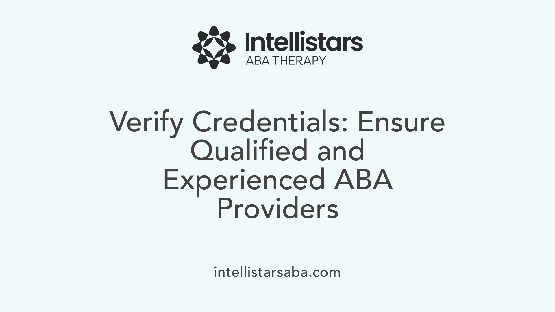 Verify Credentials: Ensure Qualified and Experienced ABA Providers