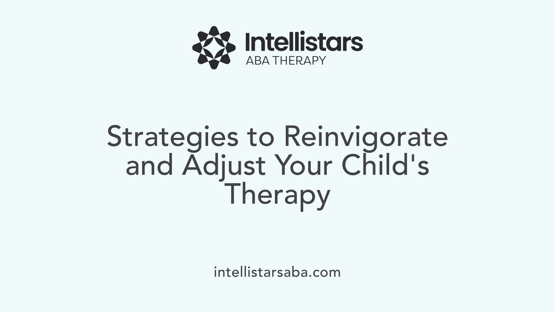 Strategies to Reinvigorate and Adjust Your Child's Therapy