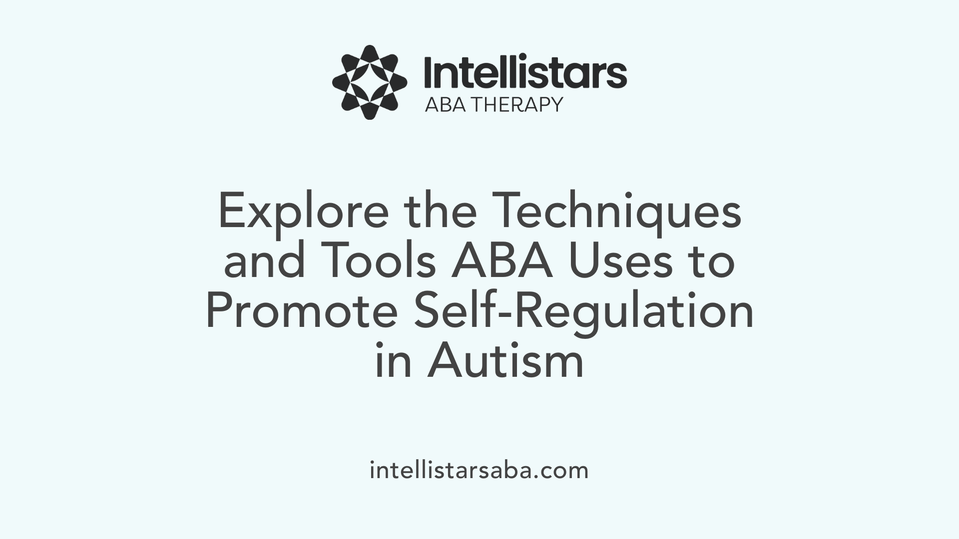 Explore the Techniques and Tools ABA Uses to Promote Self-Regulation in Autism