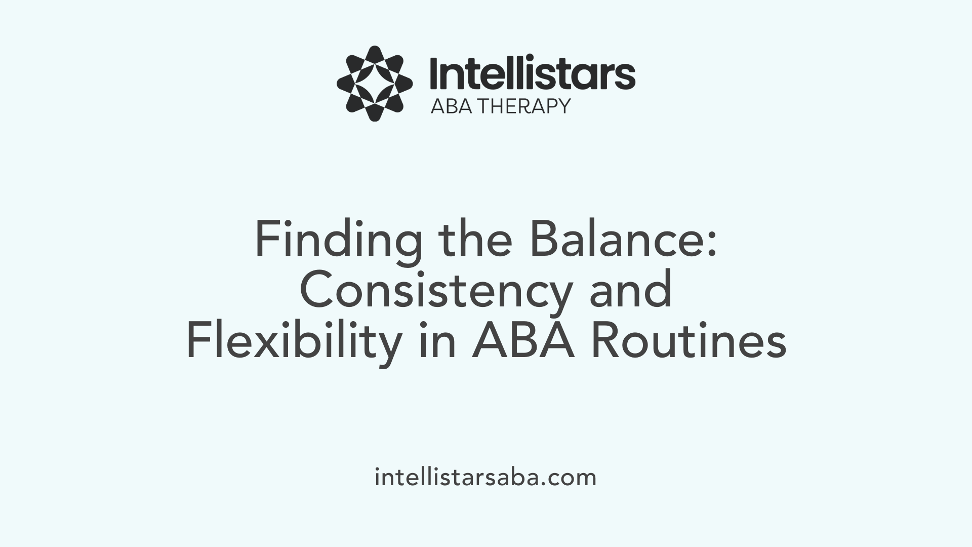 Finding the Balance: Consistency and Flexibility in ABA Routines