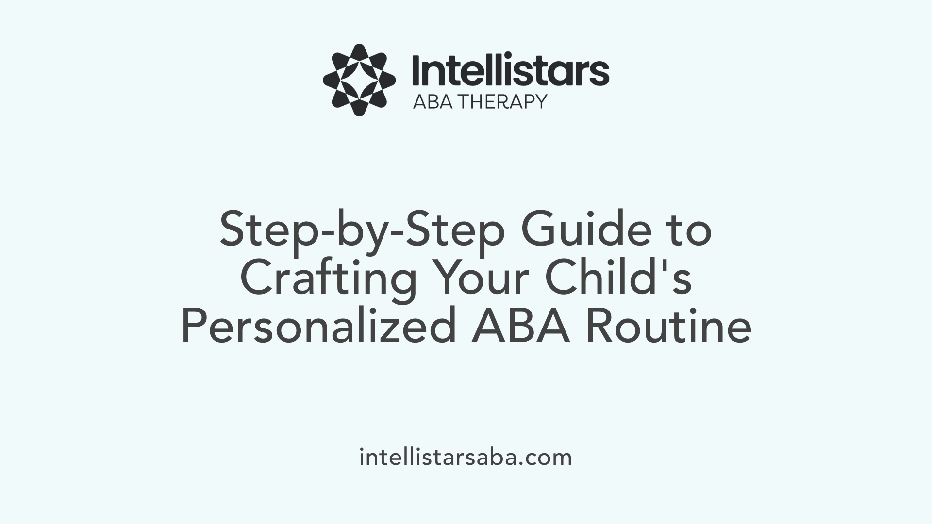 Step-by-Step Guide to Crafting Your Child's Personalized ABA Routine