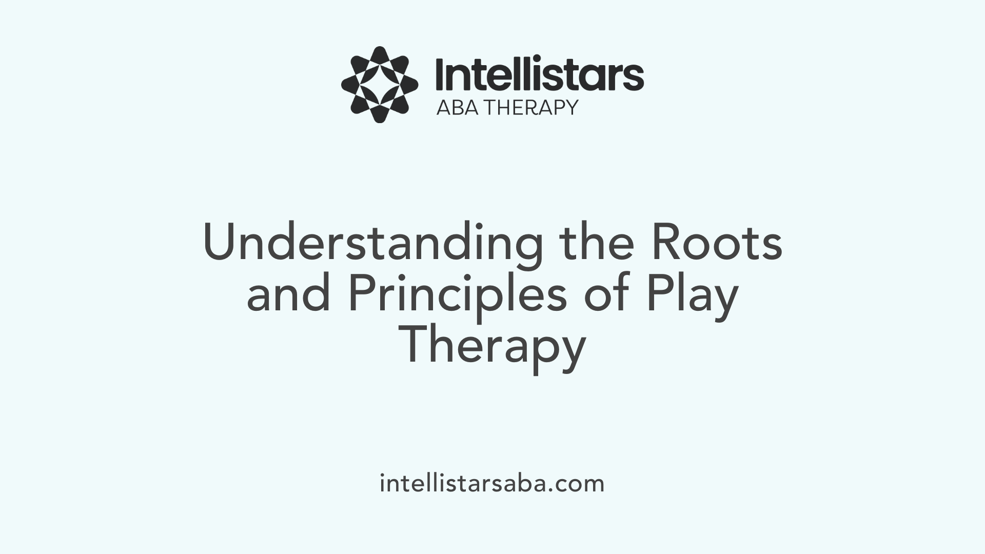 Understanding the Roots and Principles of Play Therapy