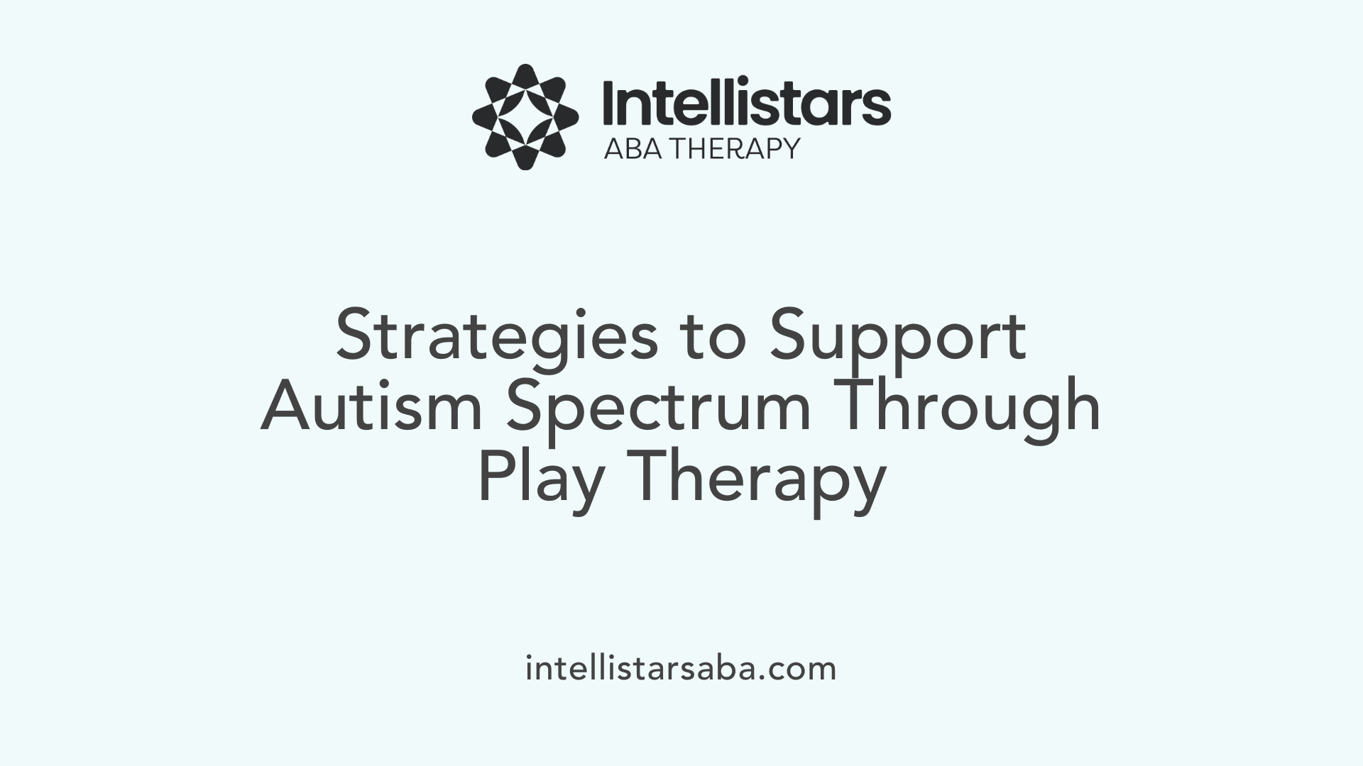 Strategies to Support Autism Spectrum Through Play Therapy
