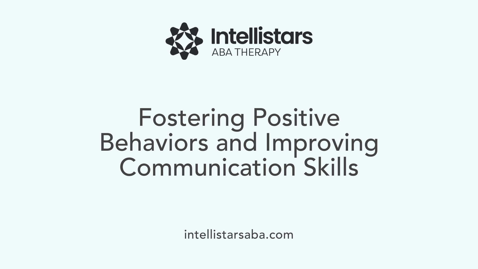 Fostering Positive Behaviors and Improving Communication Skills