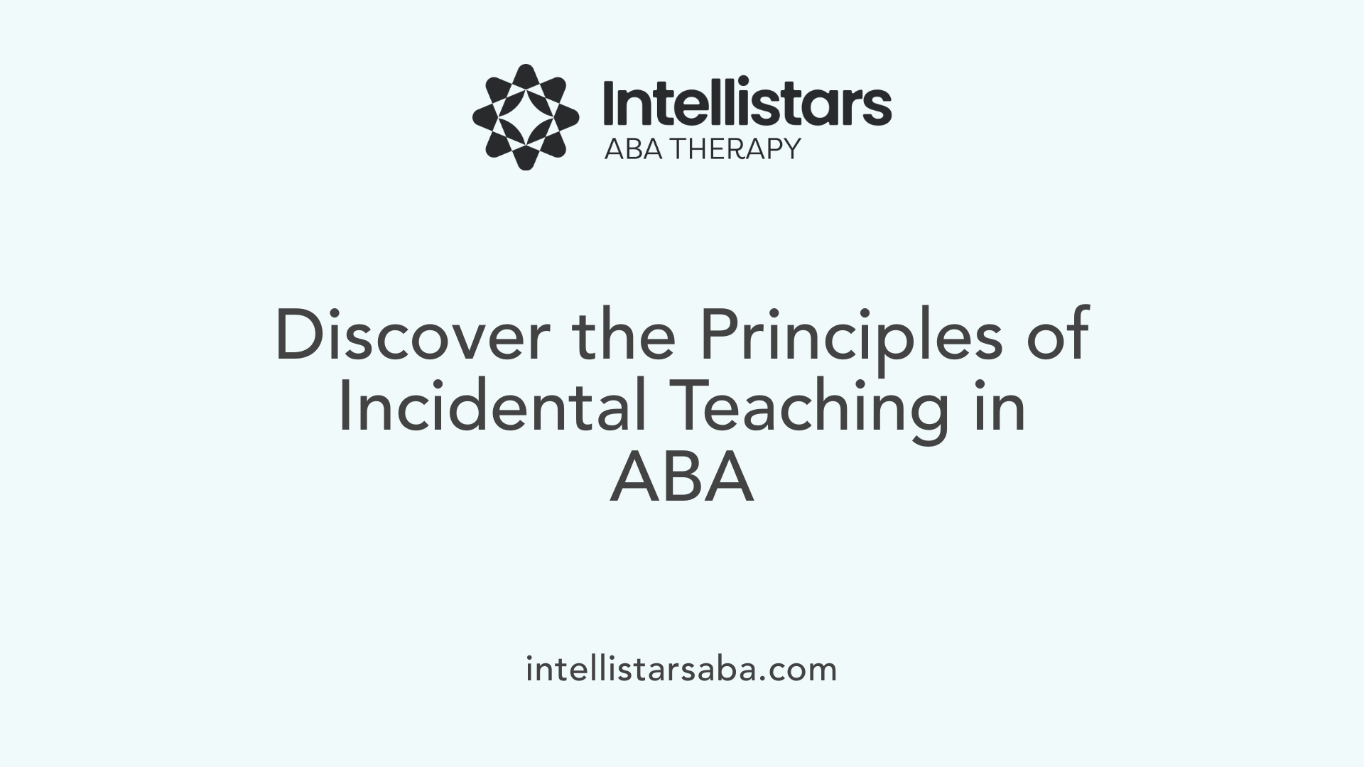 Discover the Principles of Incidental Teaching in ABA