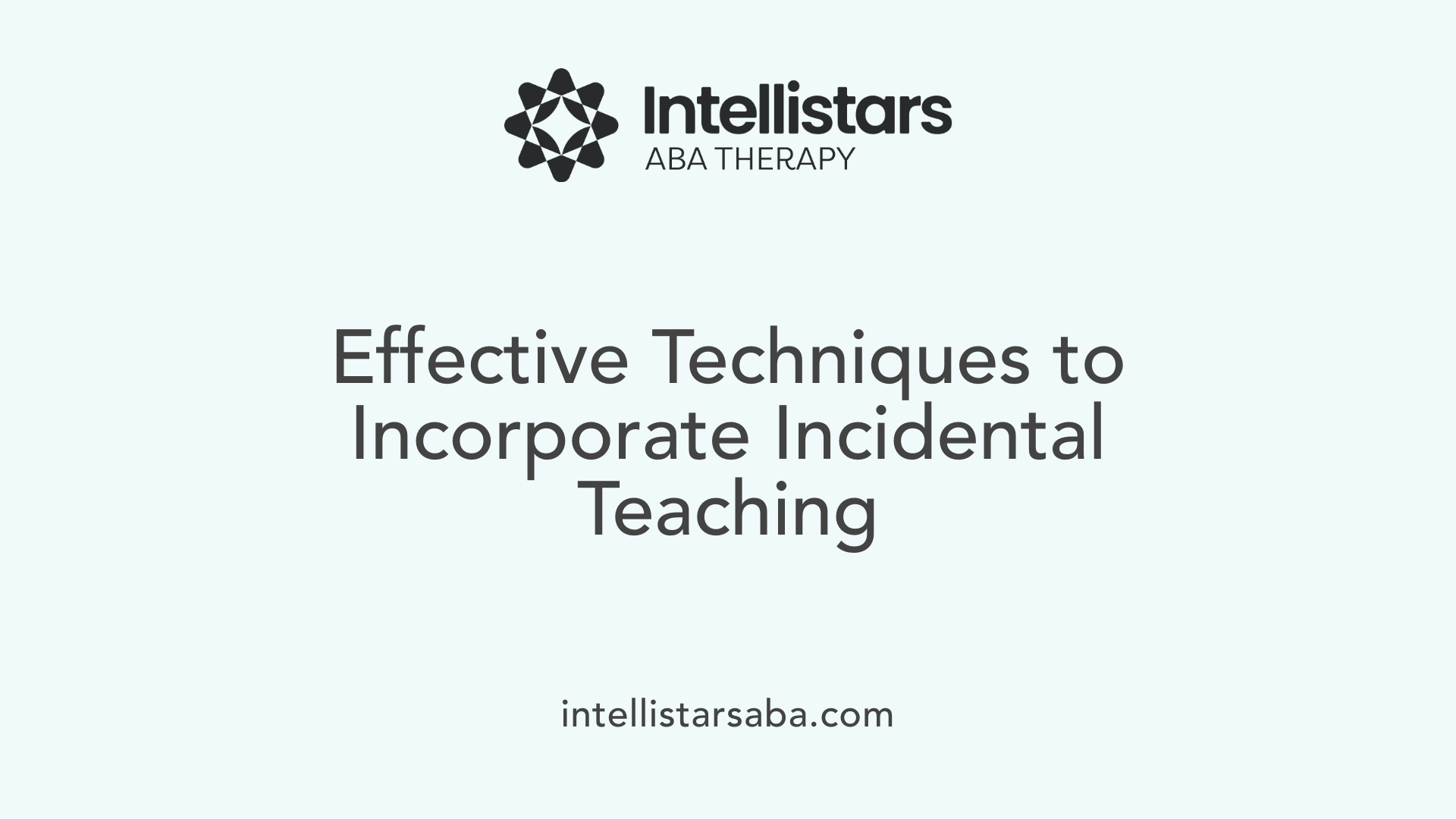 Effective Techniques to Incorporate Incidental Teaching