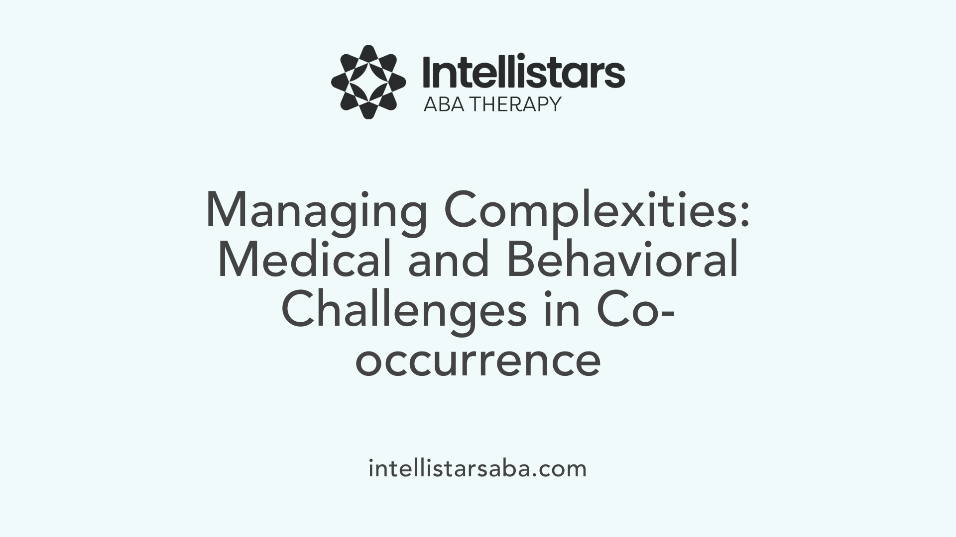 Managing Complexities: Medical and Behavioral Challenges in Co-occurrence
