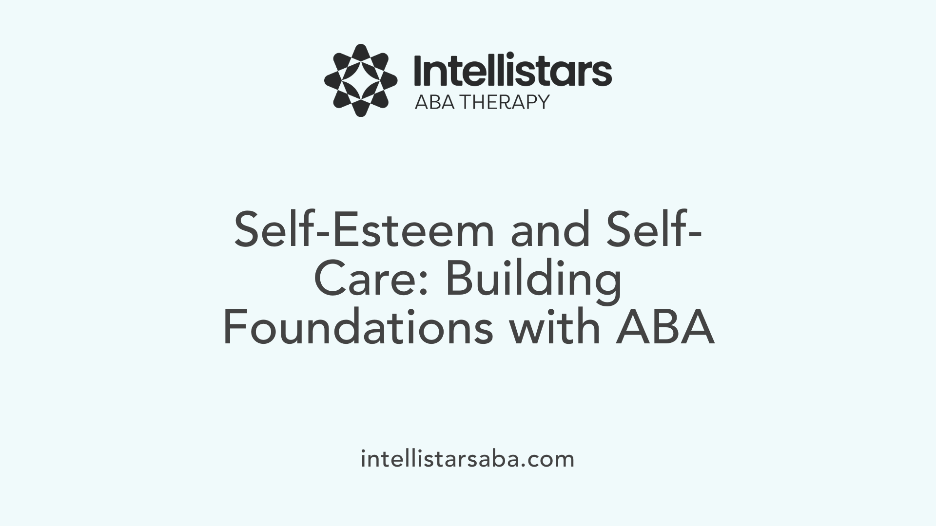 Self-Esteem and Self-Care: Building Foundations with ABA