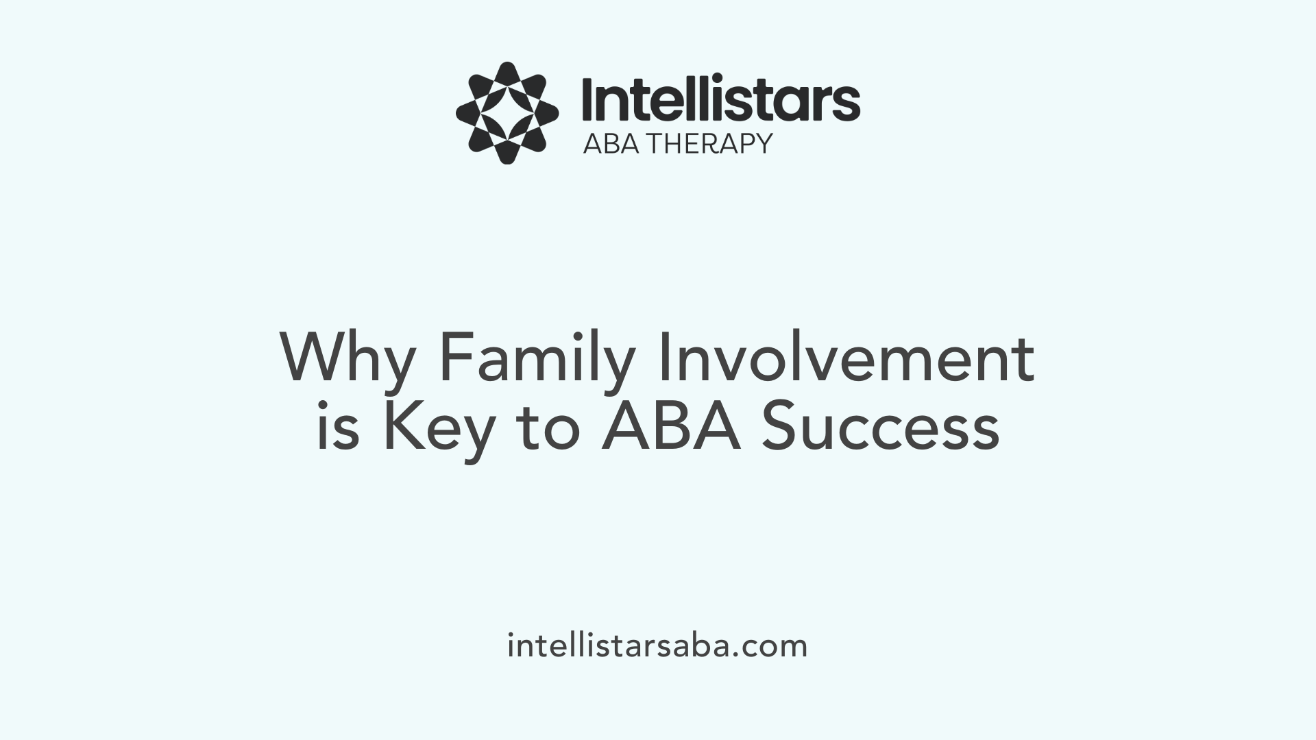 Why Family Involvement is Key to ABA Success