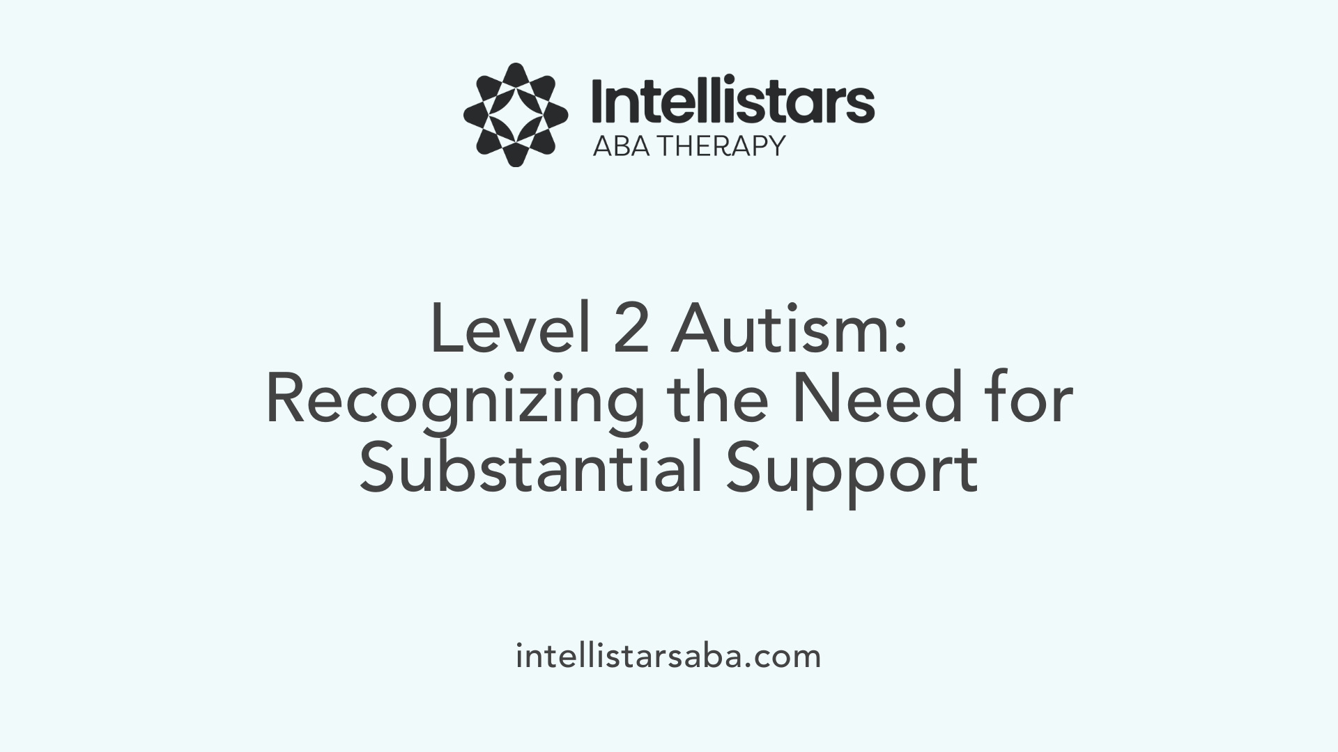 Level 2 Autism: Recognizing the Need for Substantial Support