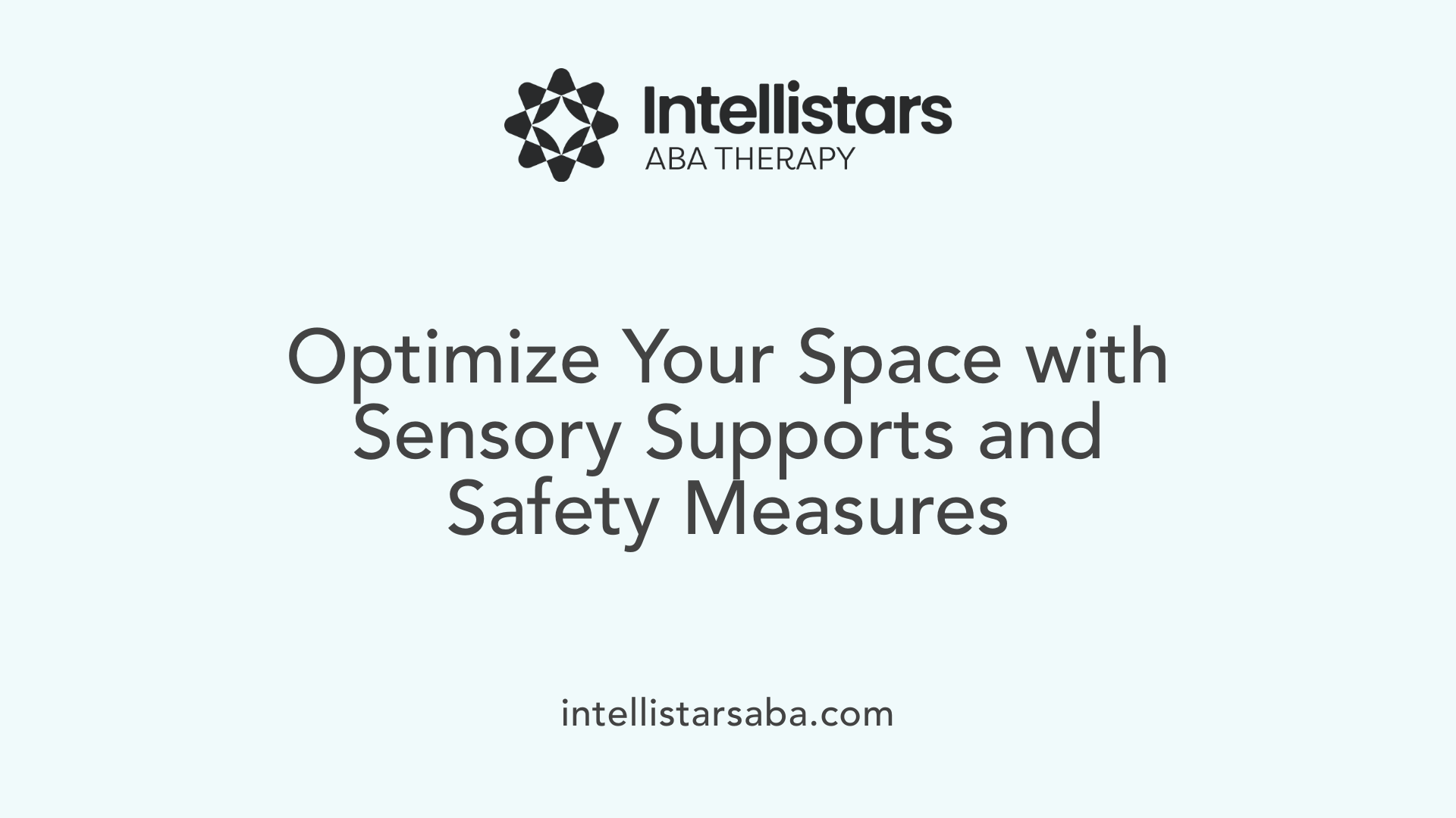Optimize Your Space with Sensory Supports and Safety Measures