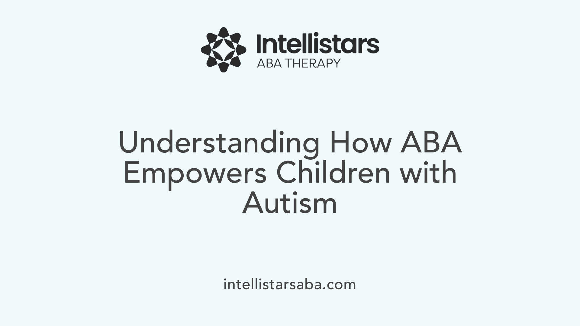 Understanding How ABA Empowers Children with Autism