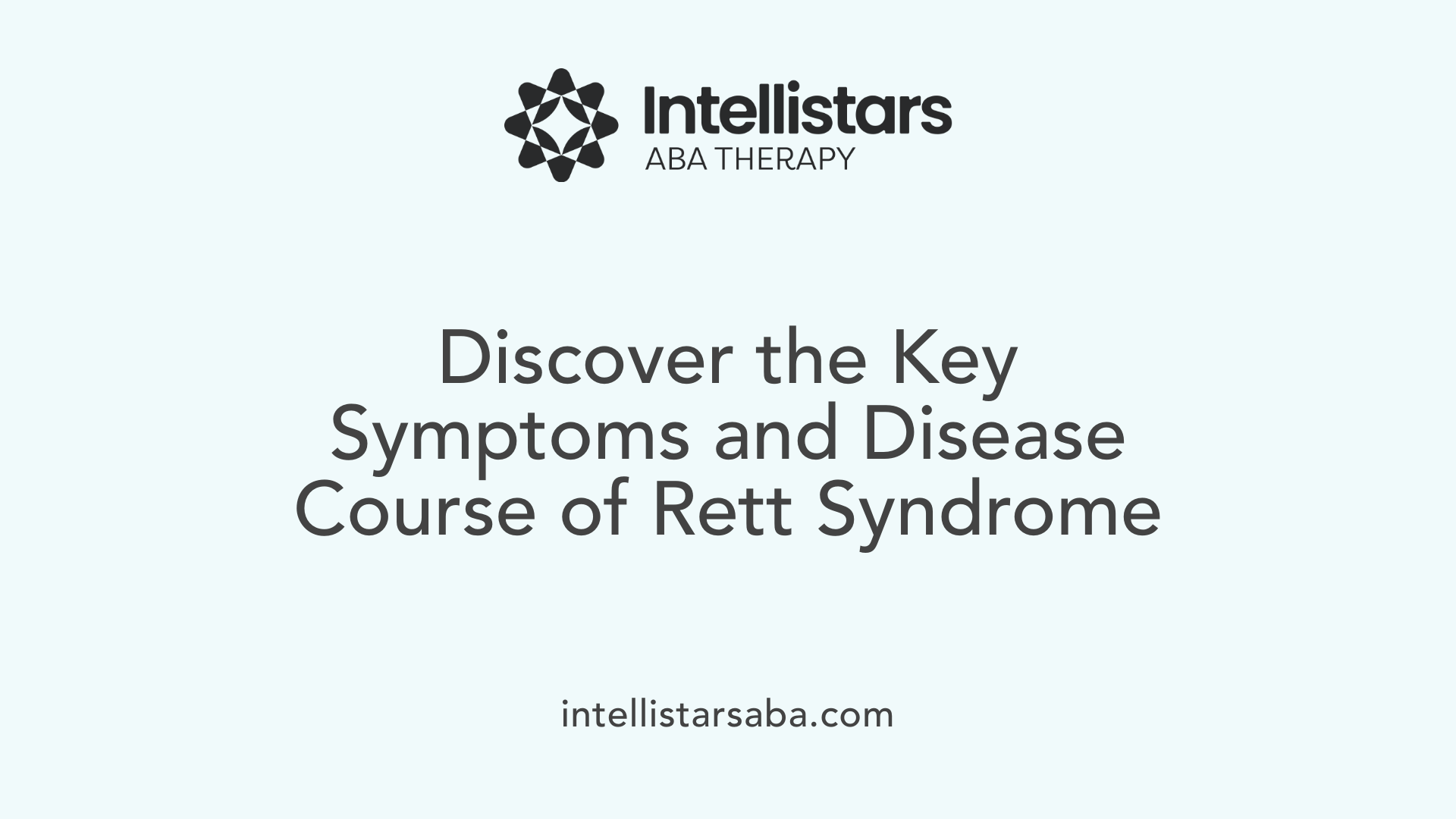 Discover the Key Symptoms and Disease Course of Rett Syndrome