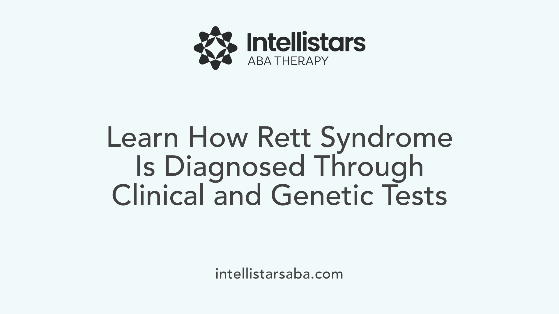 Learn How Rett Syndrome Is Diagnosed Through Clinical and Genetic Tests