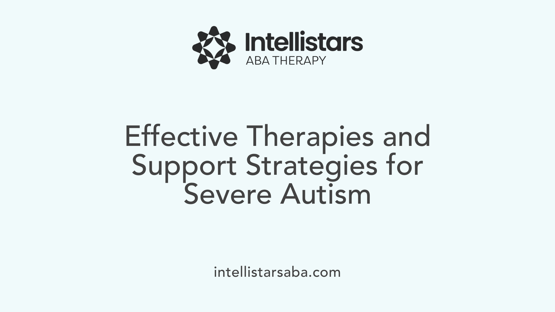 Effective Therapies and Support Strategies for Severe Autism