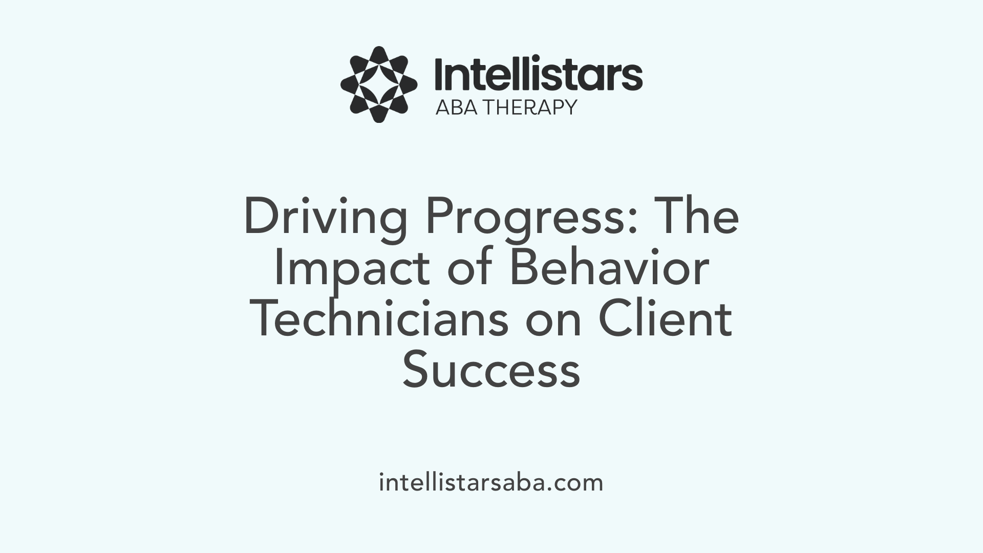 Driving Progress: The Impact of Behavior Technicians on Client Success