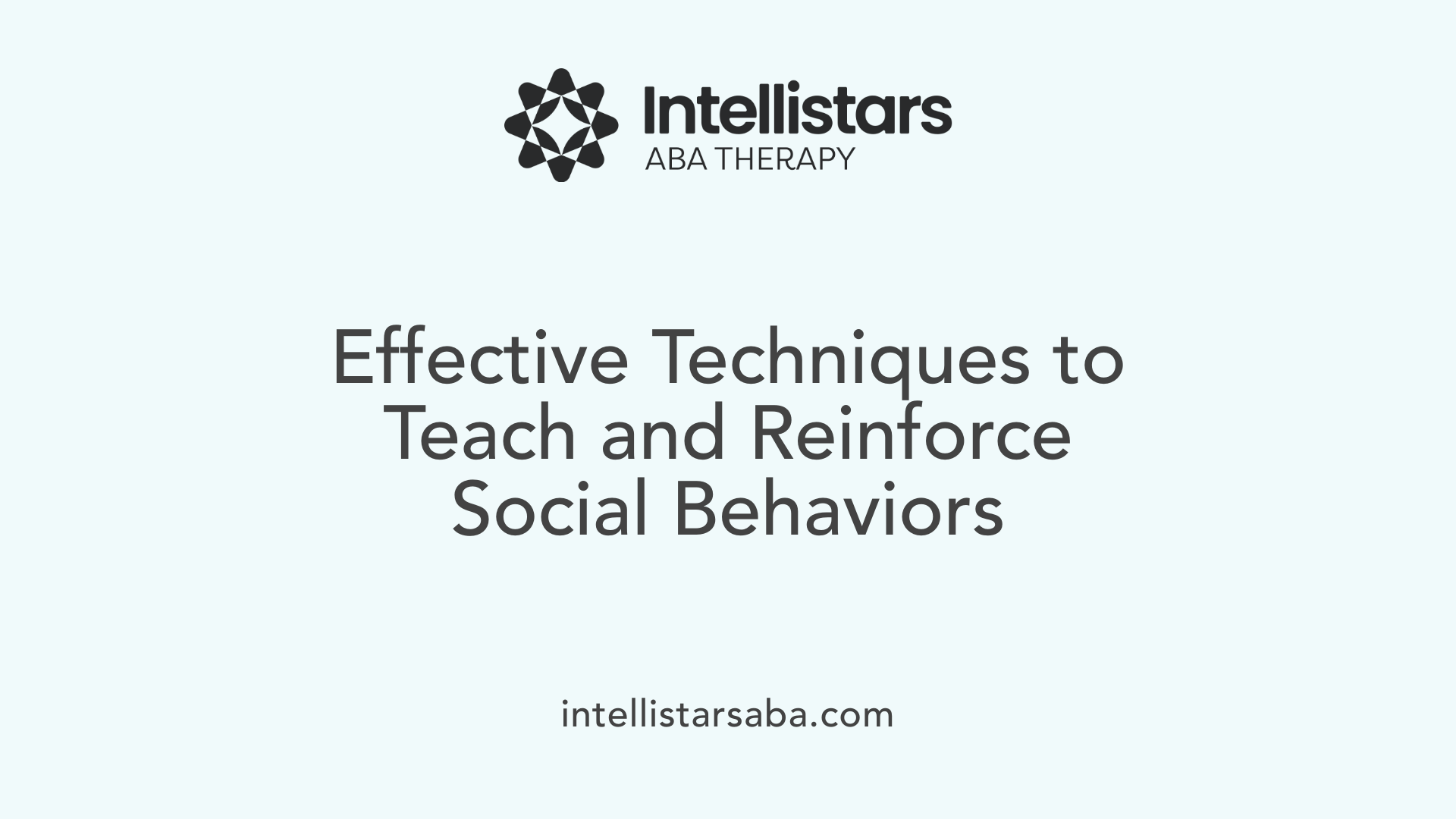 Effective Techniques to Teach and Reinforce Social Behaviors