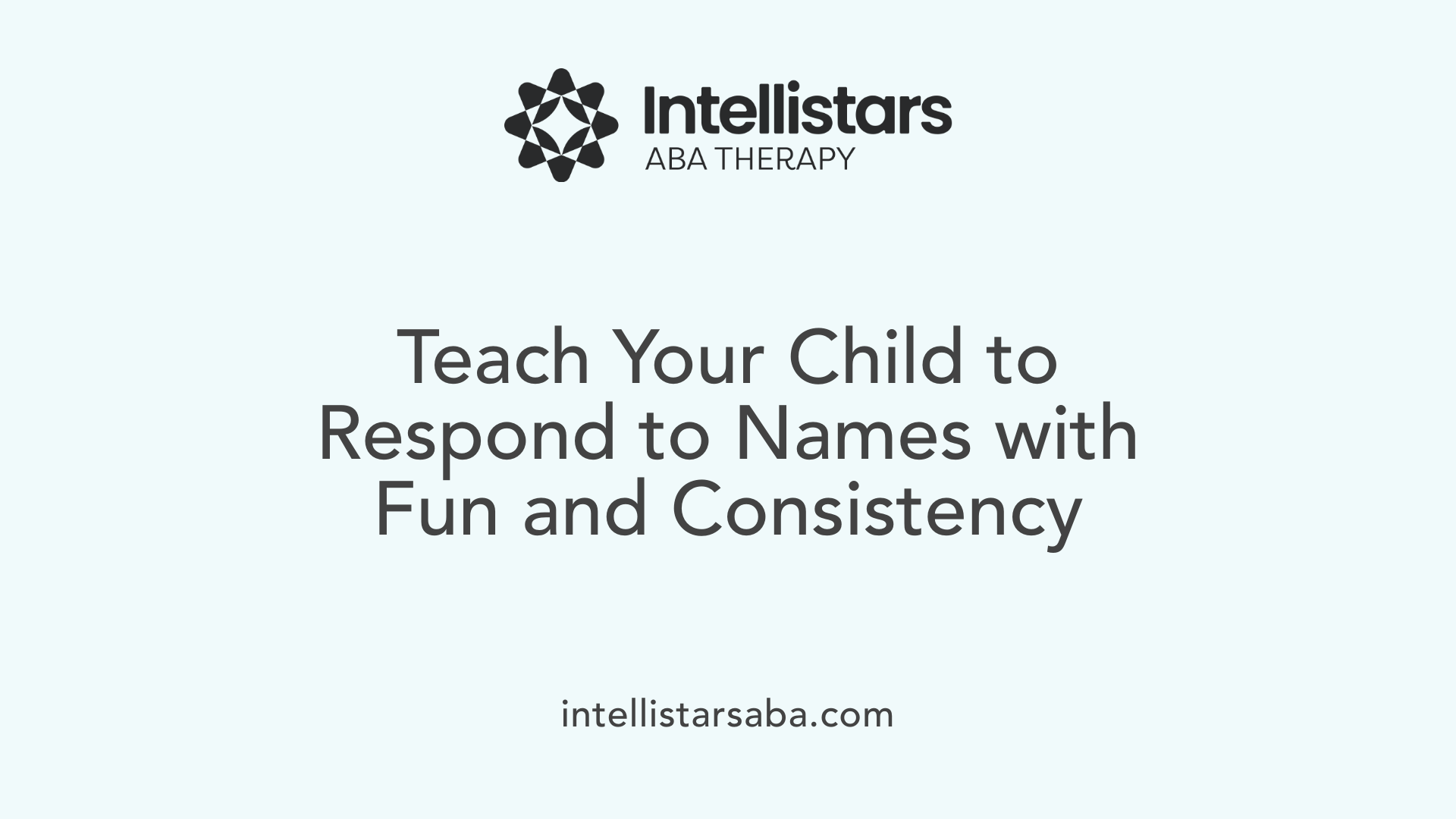 Teach Your Child to Respond to Names with Fun and Consistency
