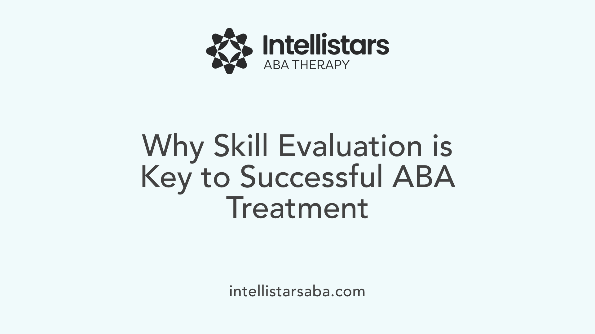 Why Skill Evaluation is Key to Successful ABA Treatment