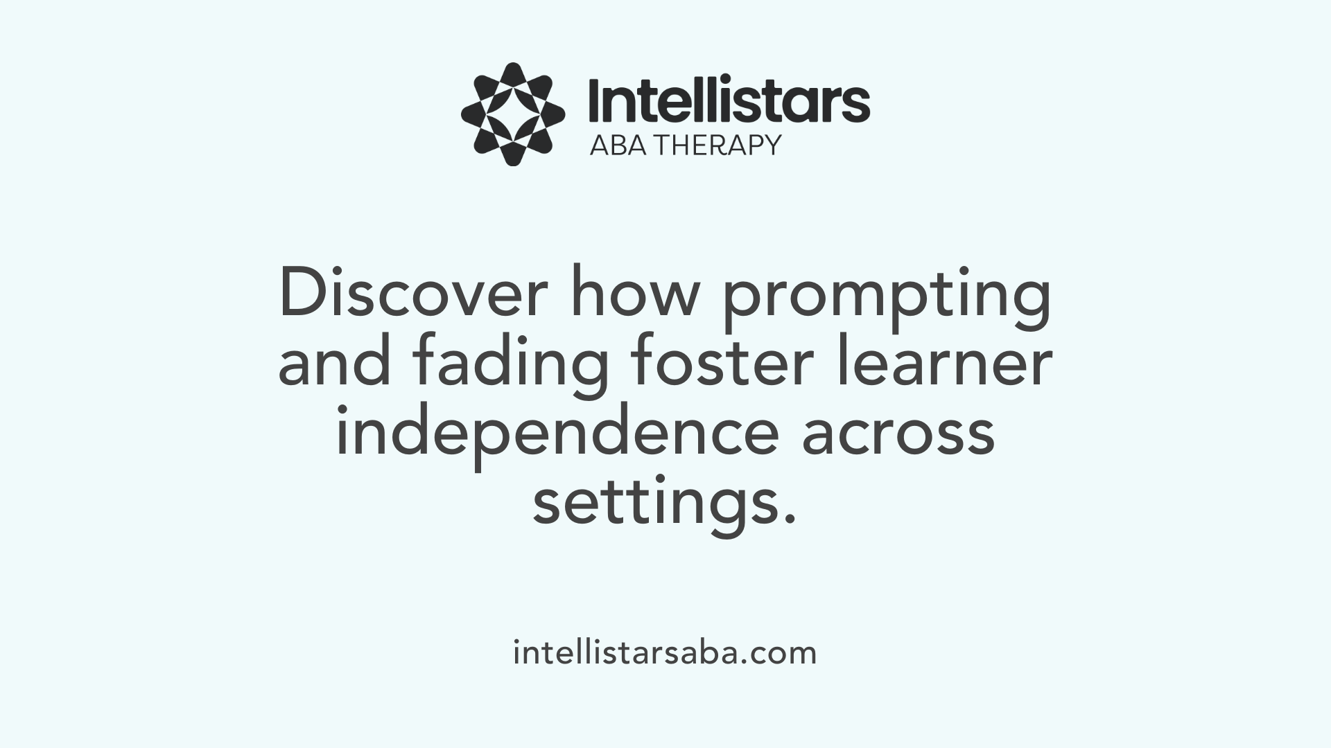 Discover how prompting and fading foster learner independence across settings.