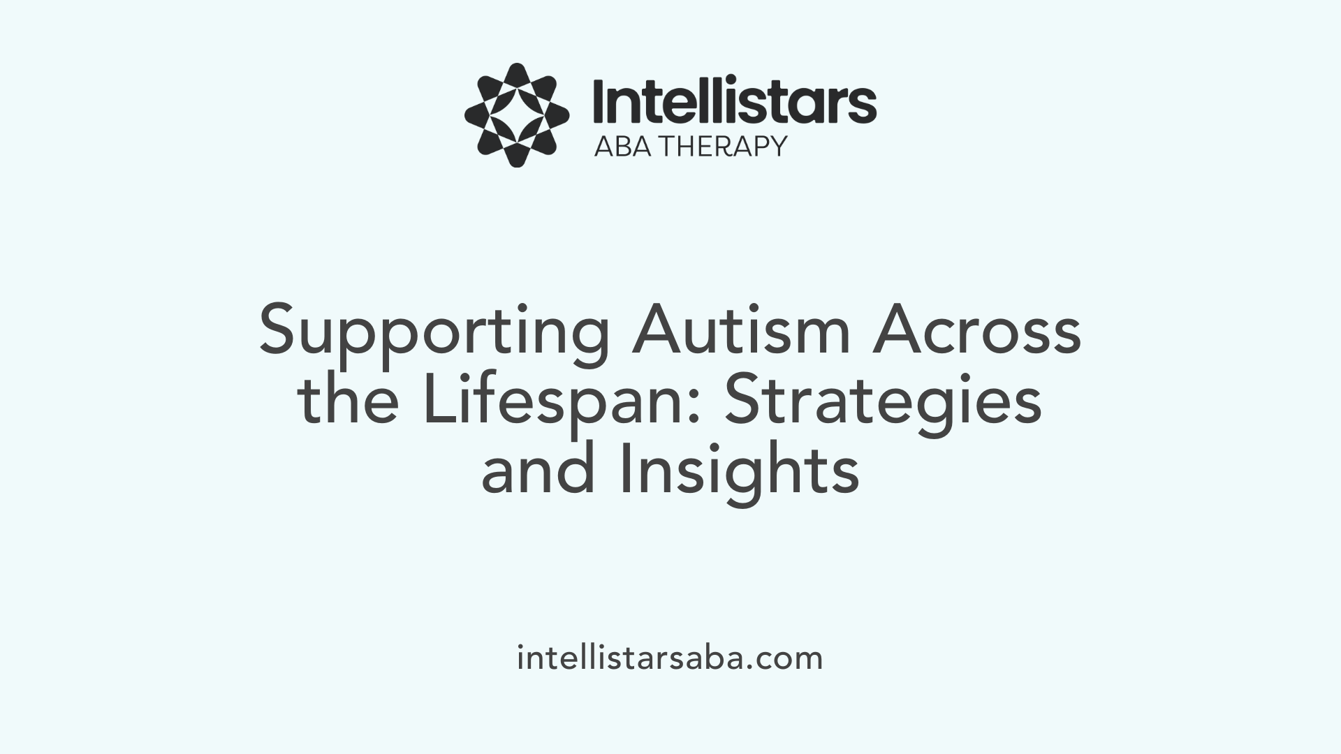 Supporting Autism Across the Lifespan: Strategies and Insights