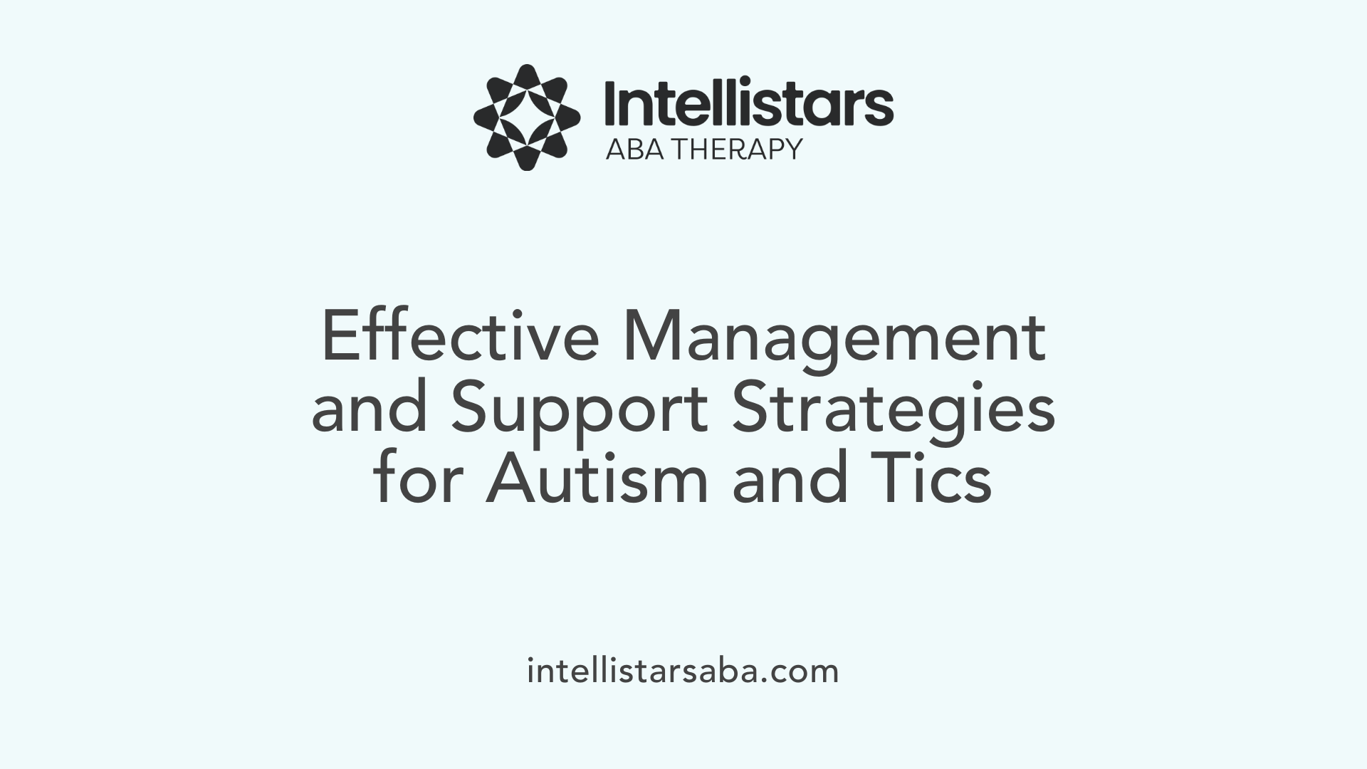 Effective Management and Support Strategies for Autism and Tics
