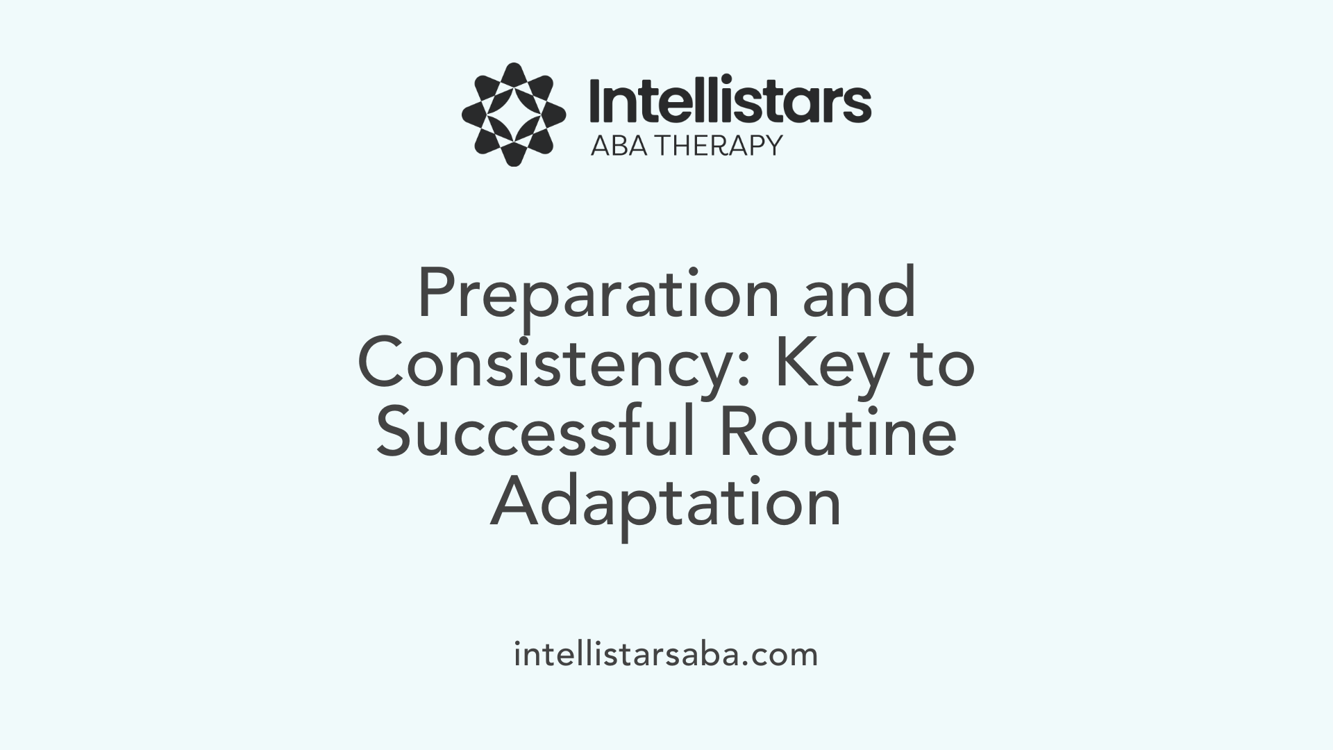 Preparation and Consistency: Key to Successful Routine Adaptation