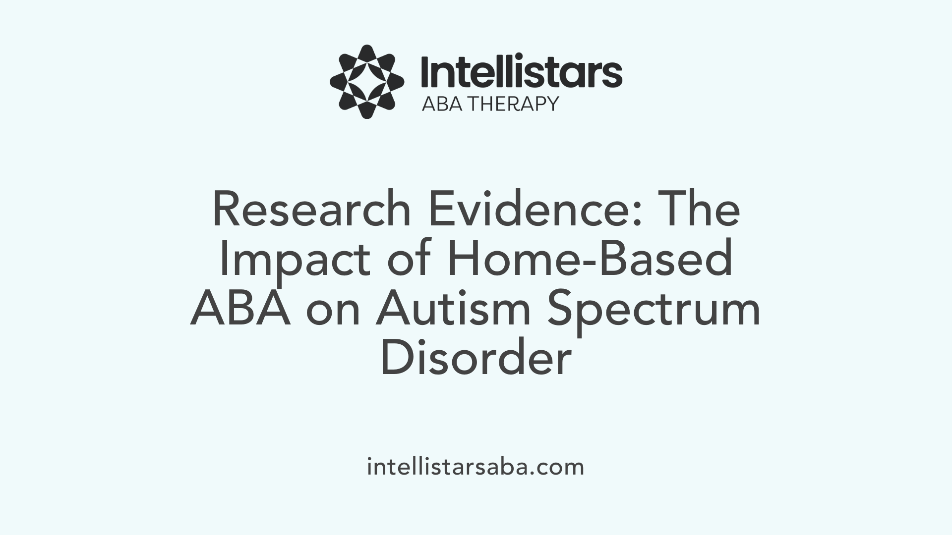 Research Evidence: The Impact of Home-Based ABA on Autism Spectrum Disorder
