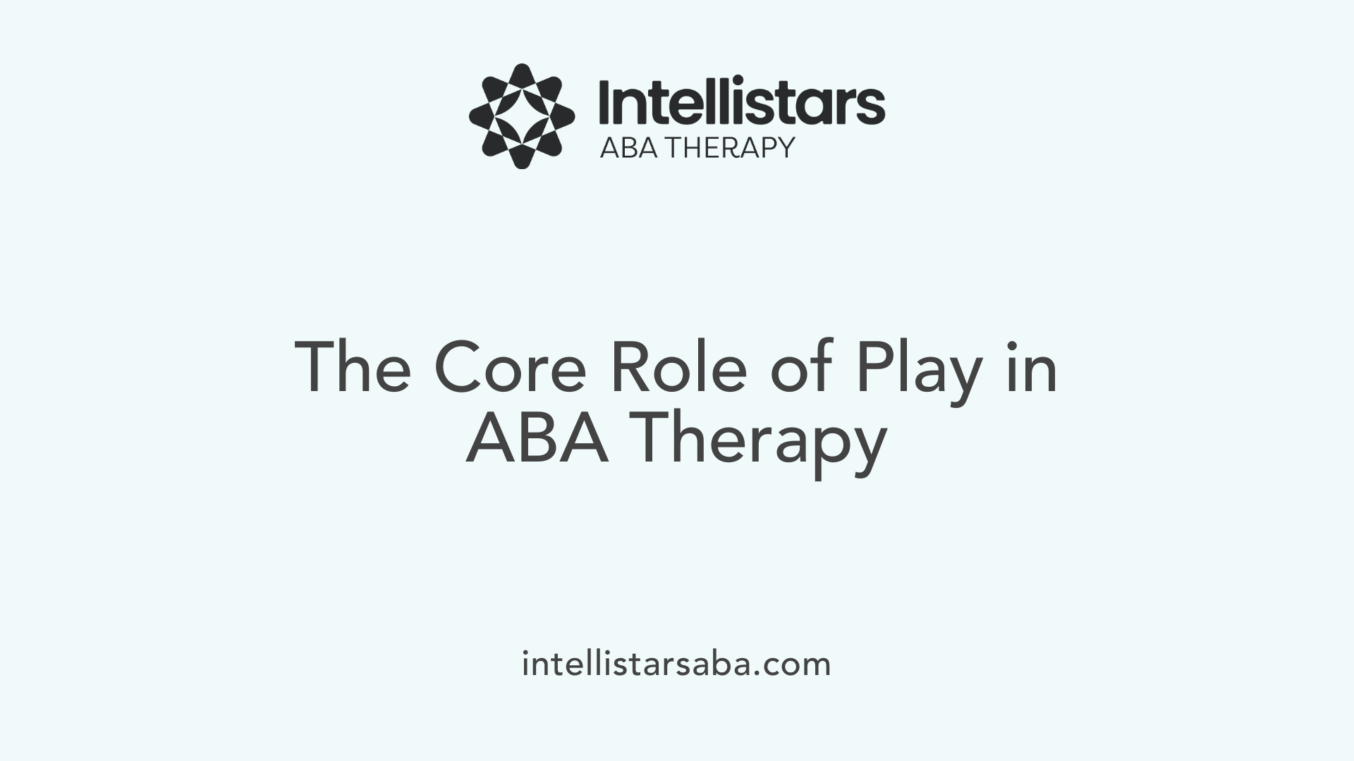 The Core Role of Play in ABA Therapy