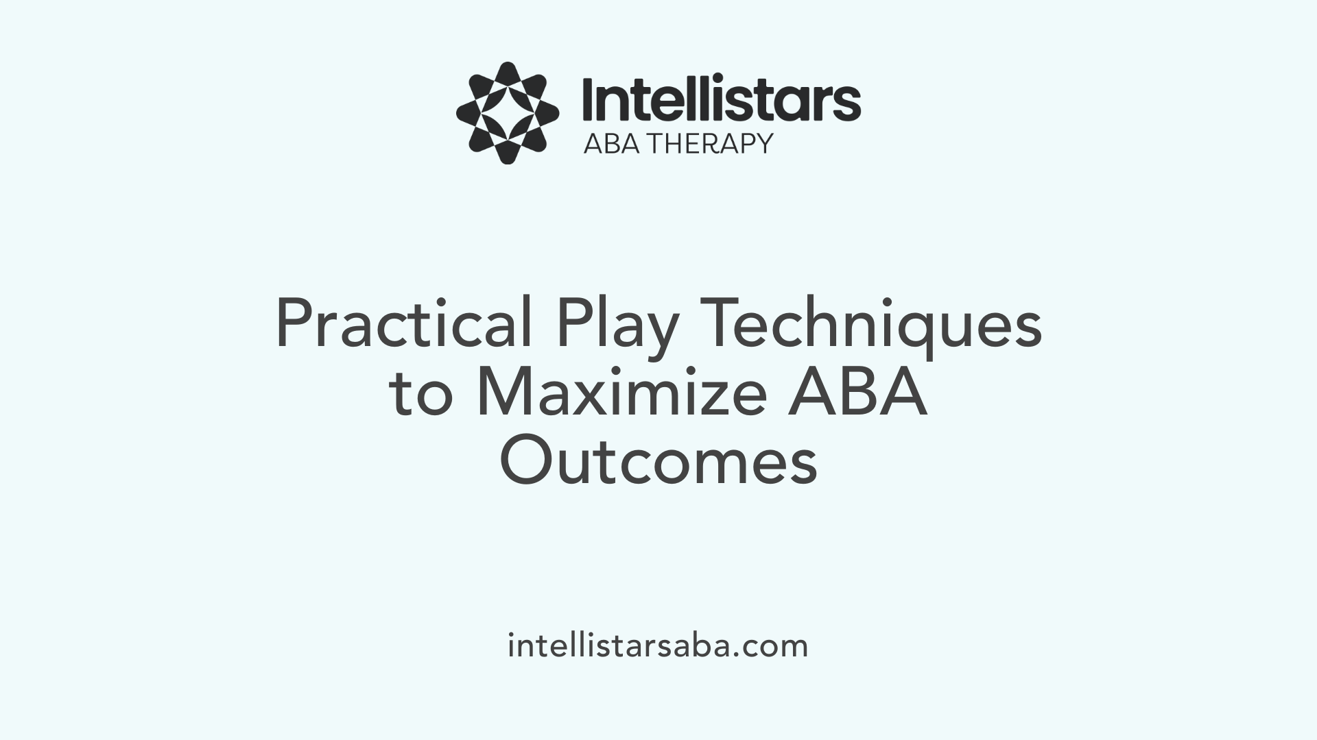 Practical Play Techniques to Maximize ABA Outcomes