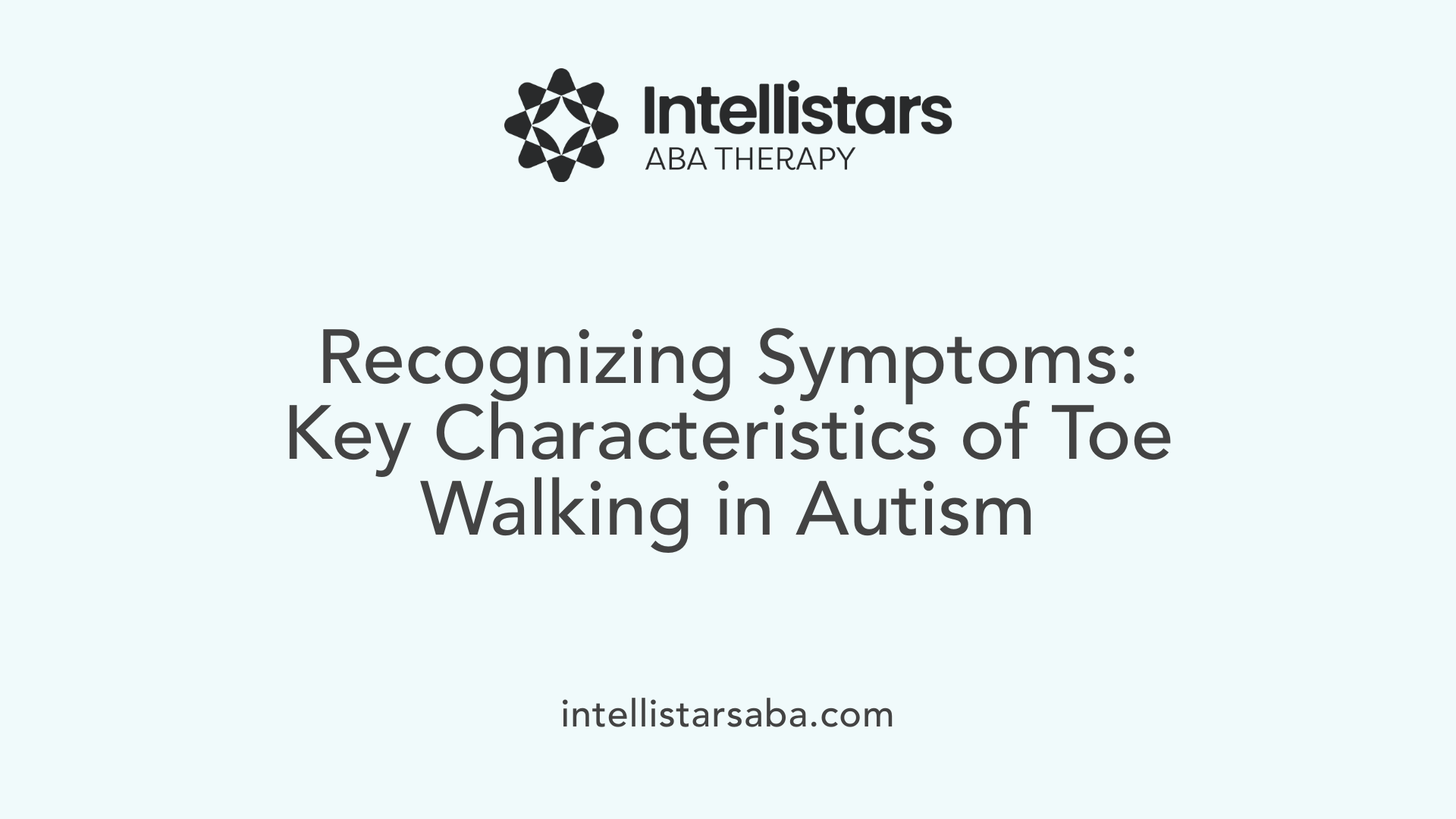 Recognizing Symptoms: Key Characteristics of Toe Walking in Autism