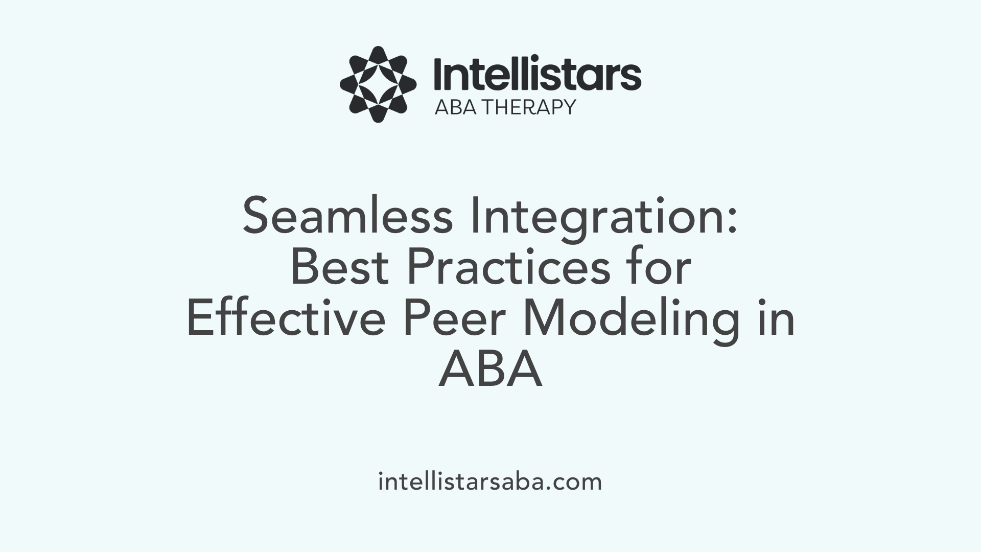 Seamless Integration: Best Practices for Effective Peer Modeling in ABA