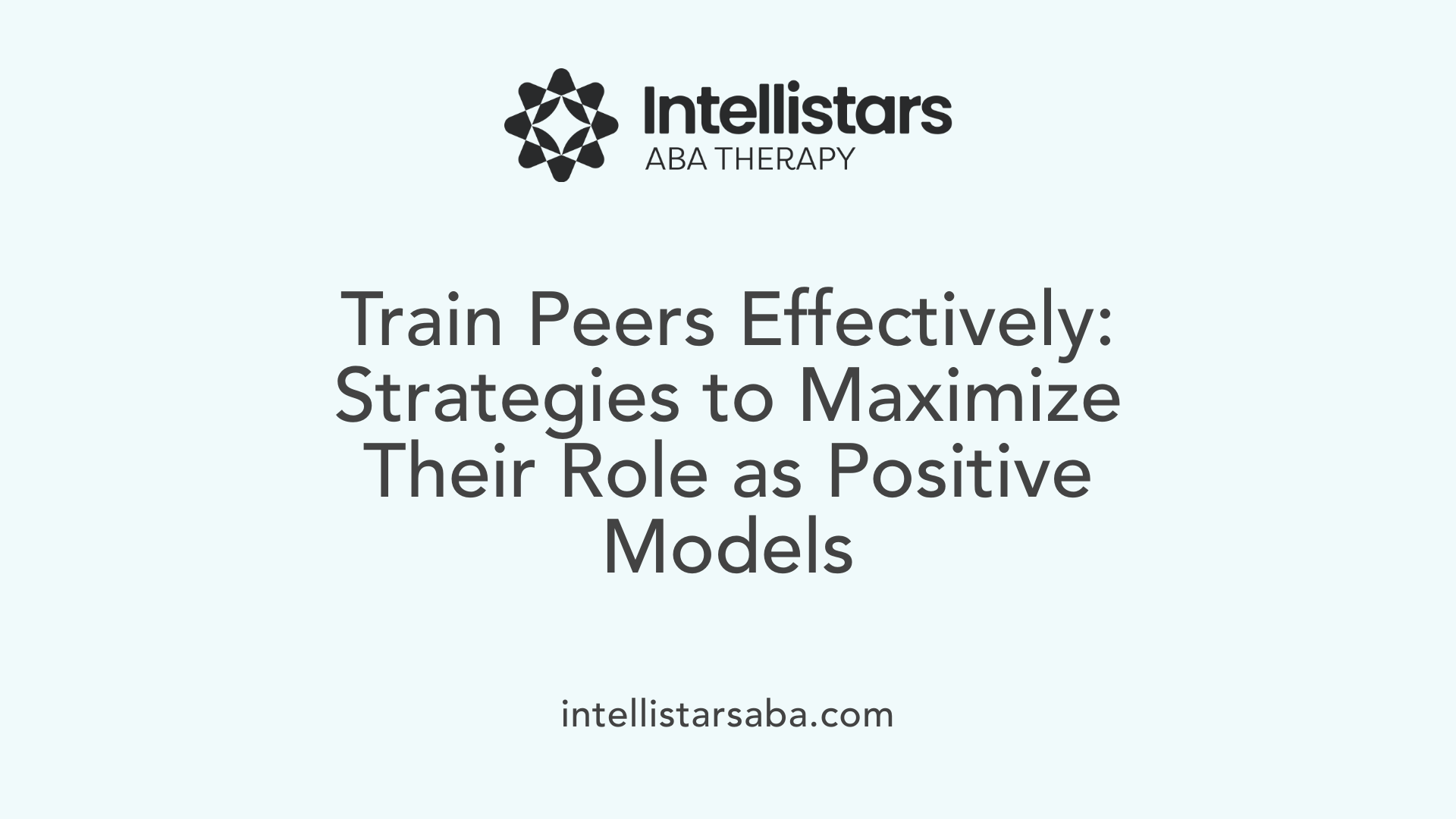 Train Peers Effectively: Strategies to Maximize Their Role as Positive Models