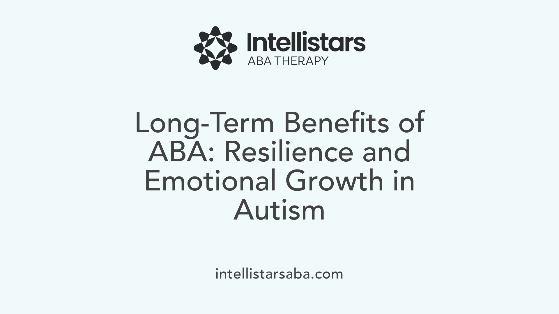 Long-Term Benefits of ABA: Resilience and Emotional Growth in Autism