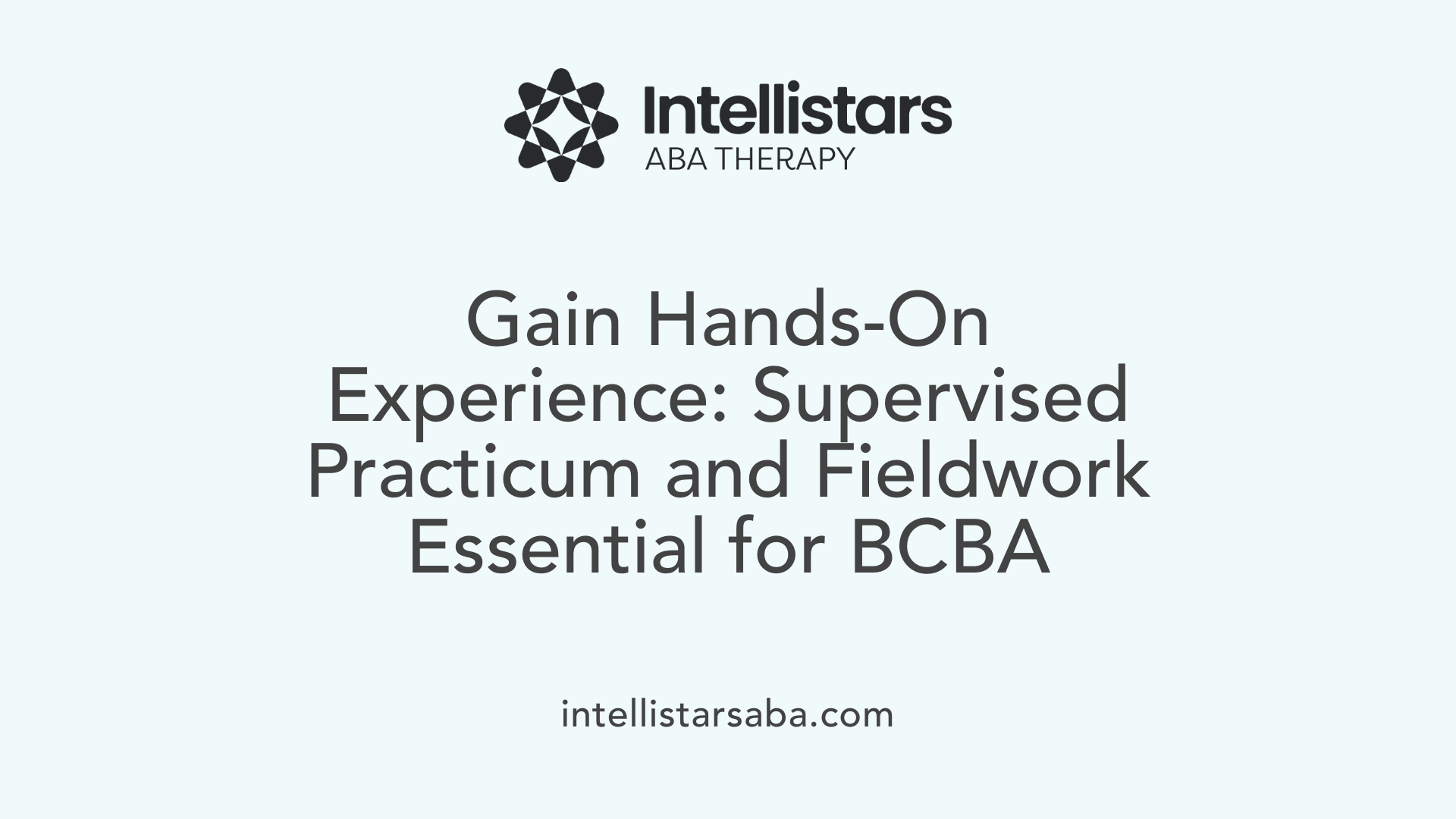 Gain Hands-On Experience: Supervised Practicum and Fieldwork Essential for BCBA
