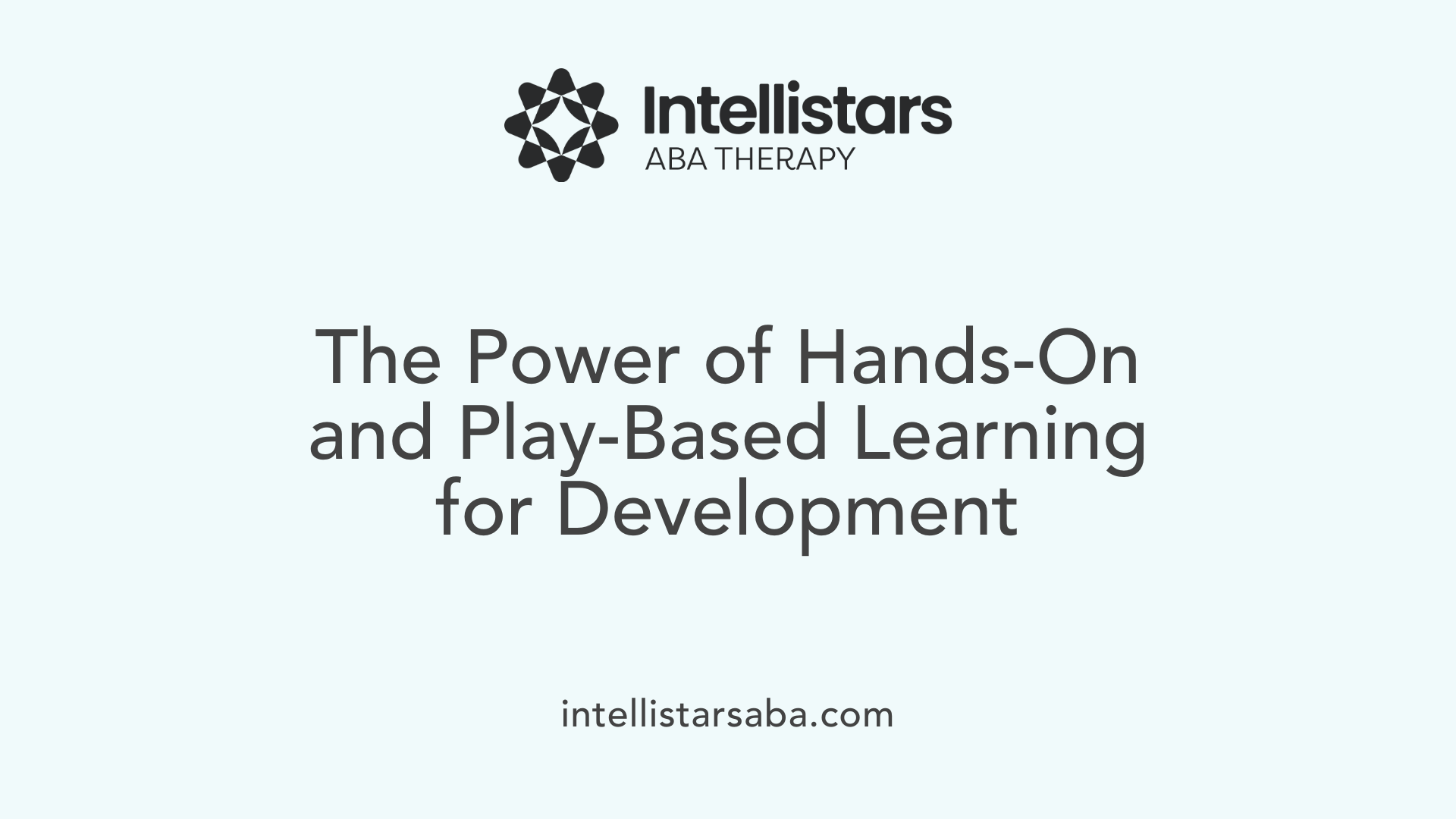 The Power of Hands-On and Play-Based Learning for Development