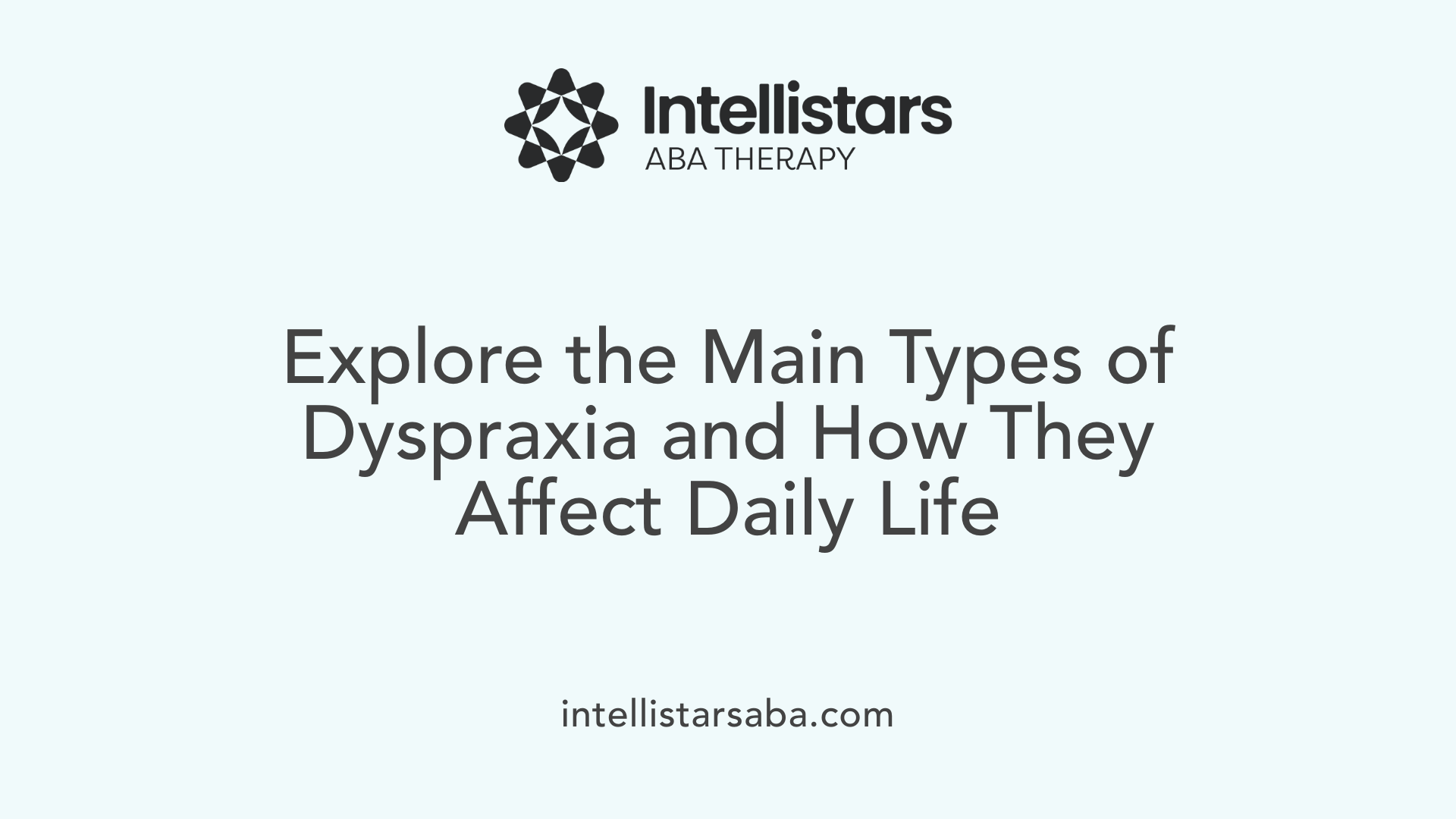 Explore the Main Types of Dyspraxia and How They Affect Daily Life