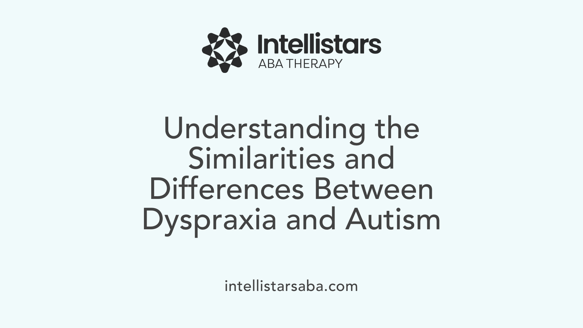 Understanding the Similarities and Differences Between Dyspraxia and Autism
