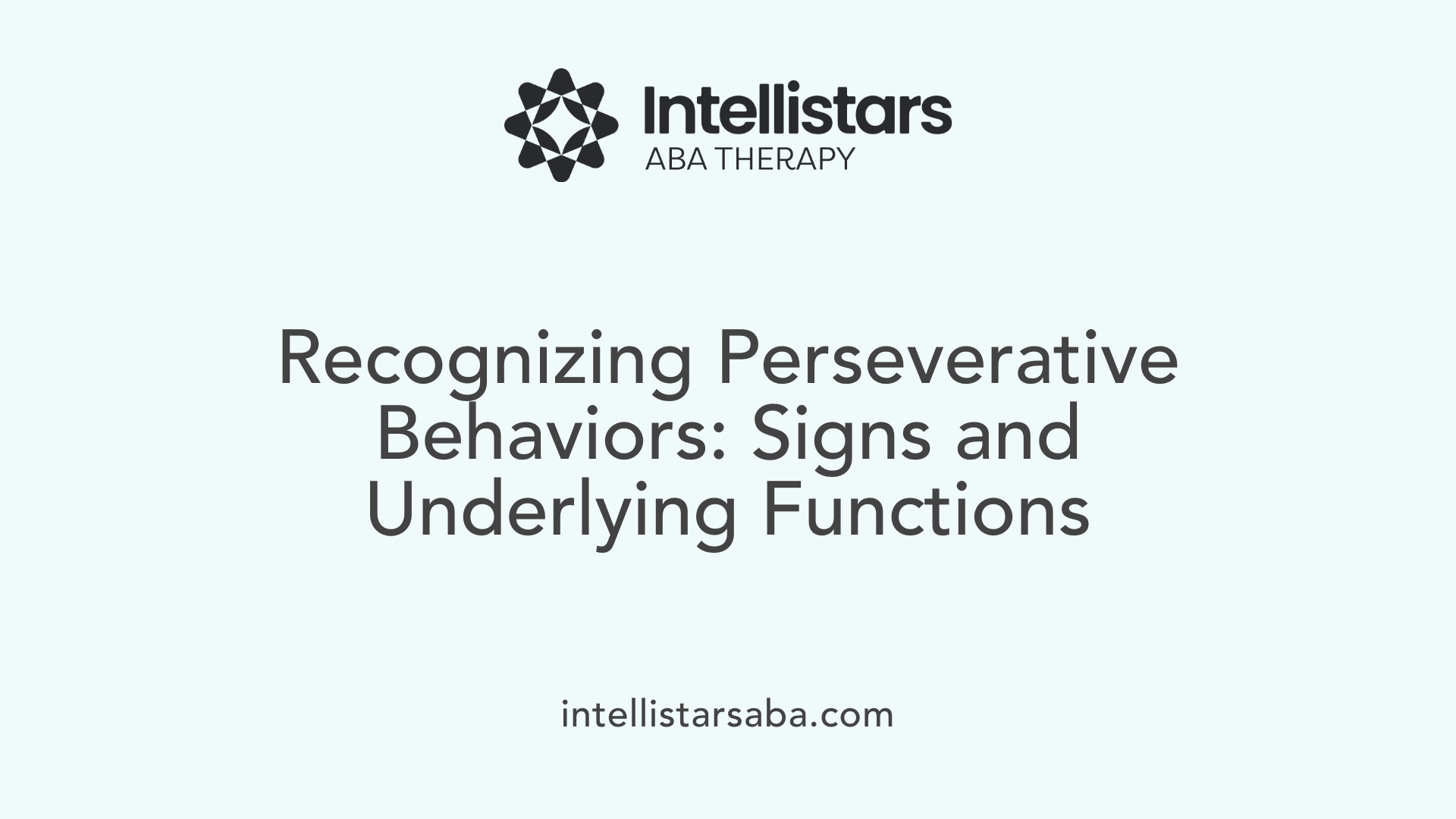 Recognizing Perseverative Behaviors: Signs and Underlying Functions