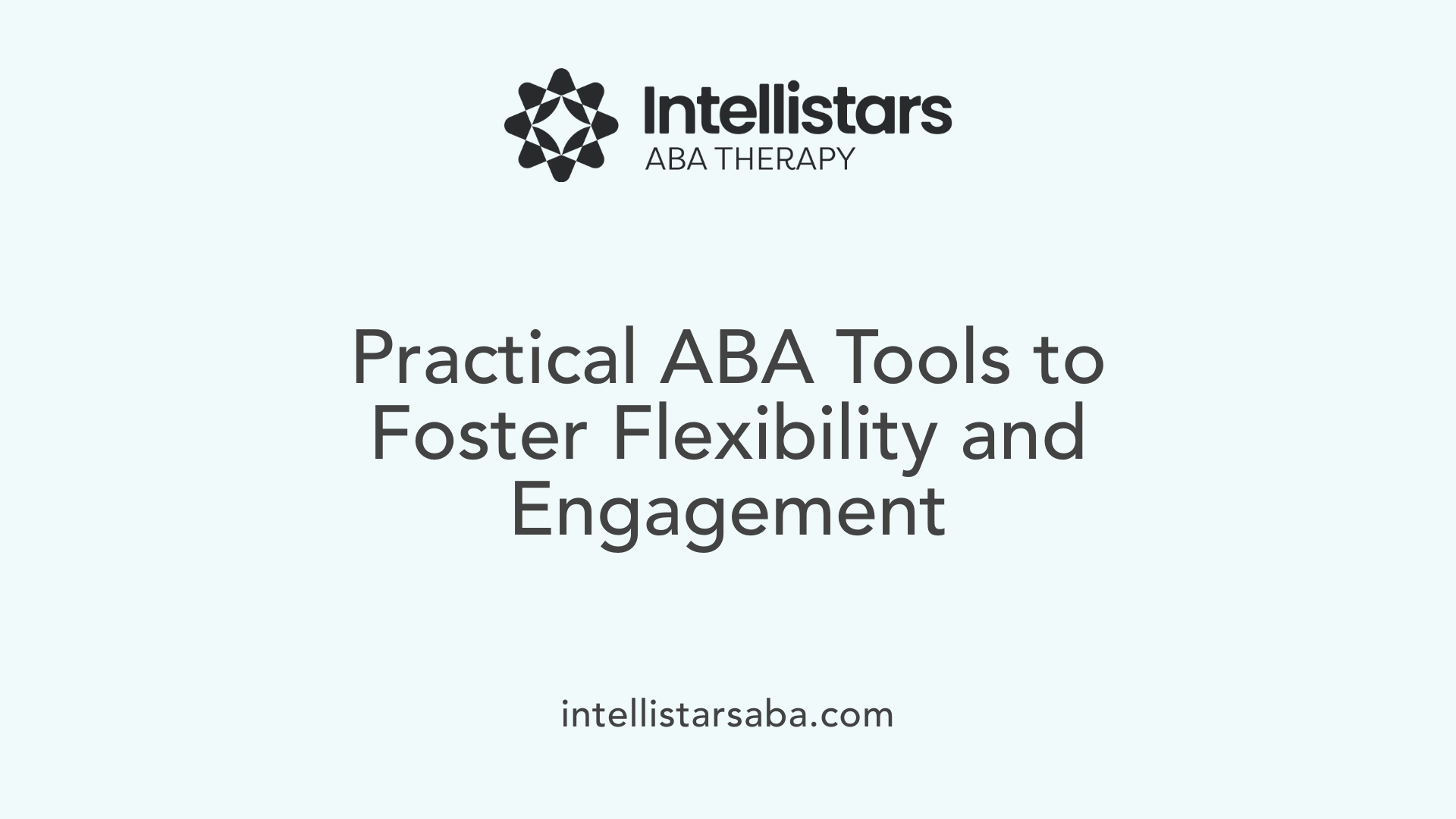 Practical ABA Tools to Foster Flexibility and Engagement