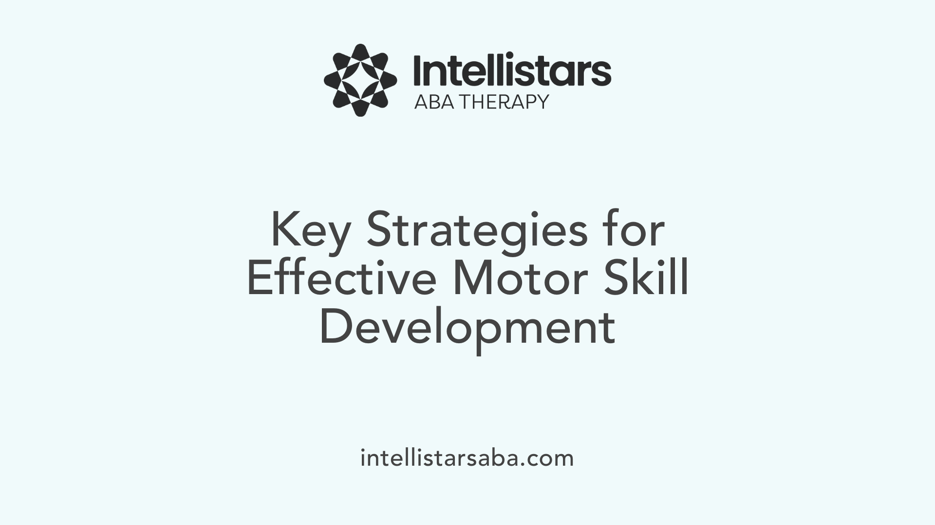 Key Strategies for Effective Motor Skill Development
