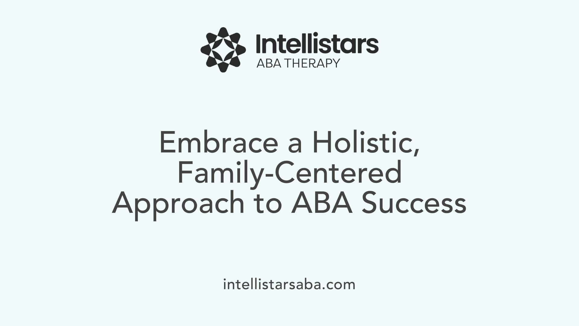 Embrace a Holistic, Family-Centered Approach to ABA Success