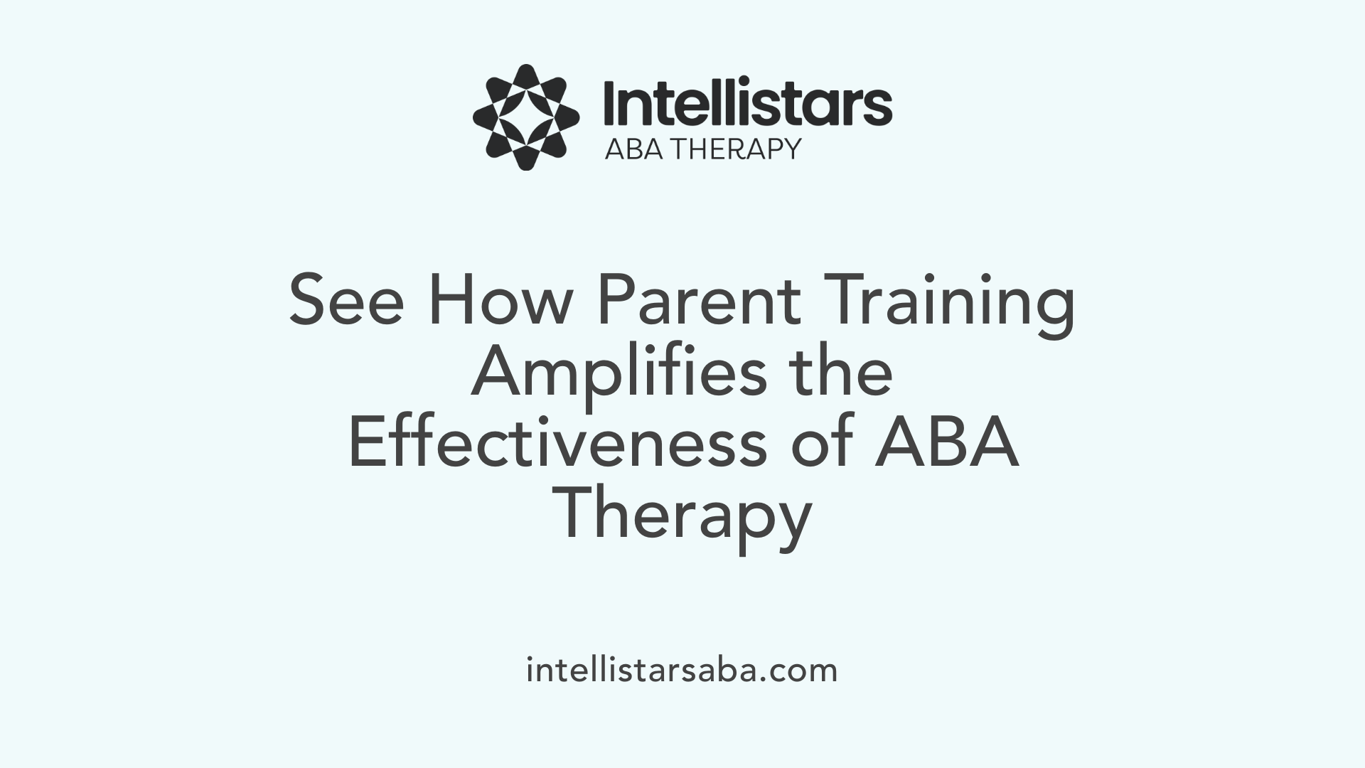 See How Parent Training Amplifies the Effectiveness of ABA Therapy