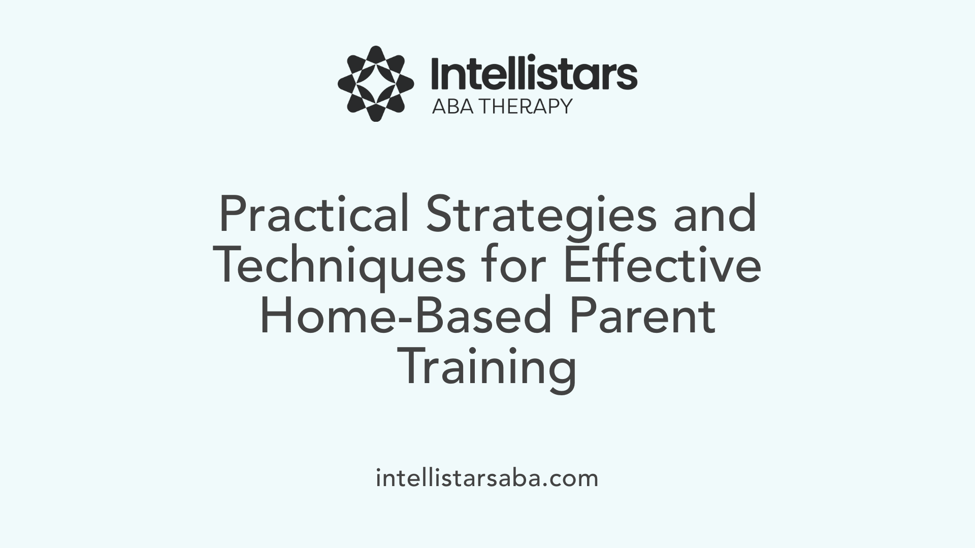 Practical Strategies and Techniques for Effective Home-Based Parent Training