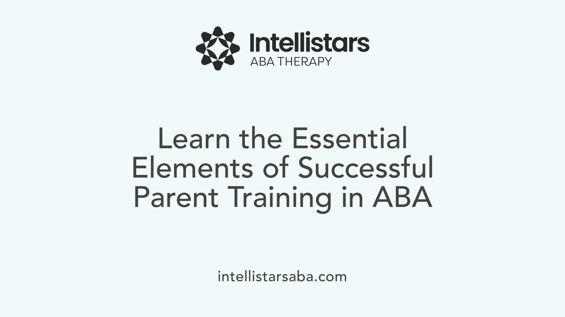 Learn the Essential Elements of Successful Parent Training in ABA