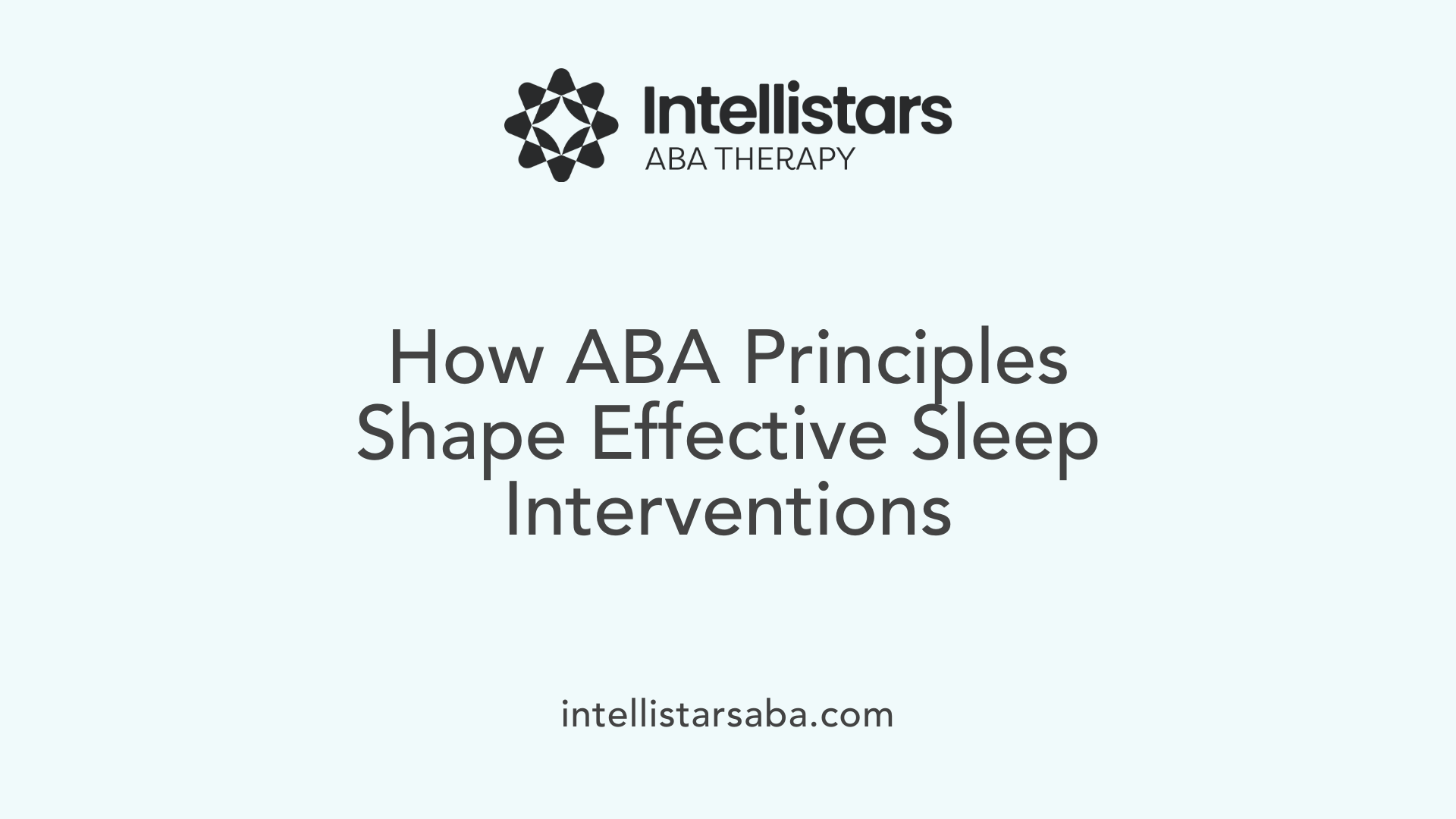 How ABA Principles Shape Effective Sleep Interventions